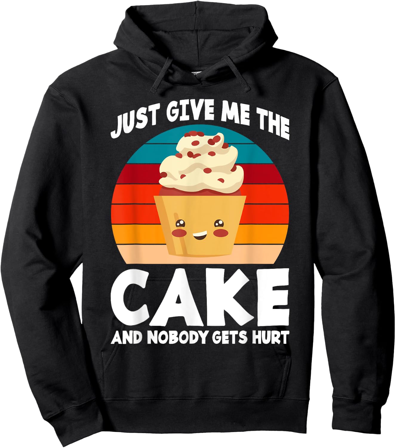 Just give me the Cake and nobody gets hurt Snack Baking Cake Hoodie - Hoodie | Black