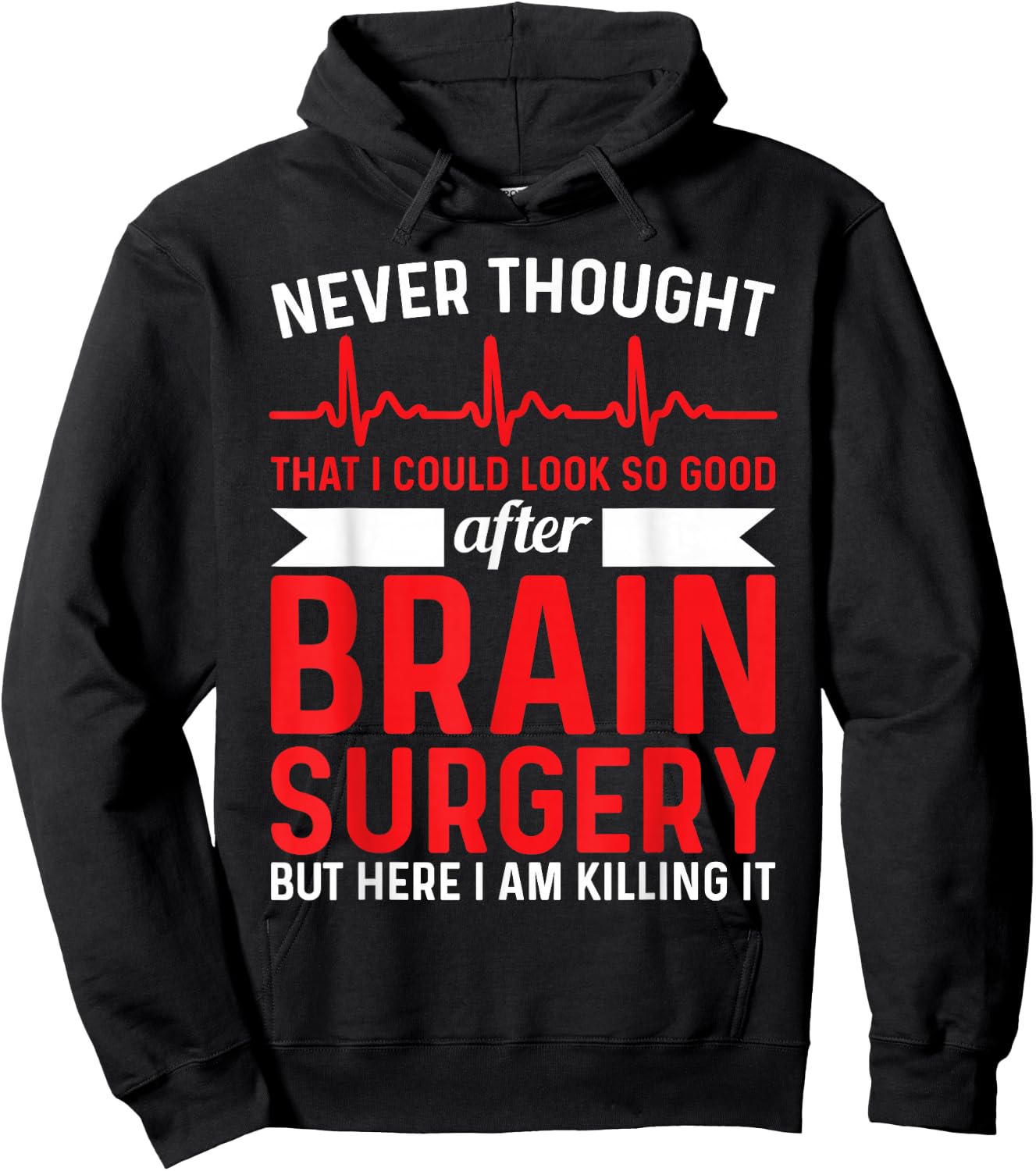 Never Thought That Look Good - Surgery Brain Surgery Hoodie - Hoodie | Black