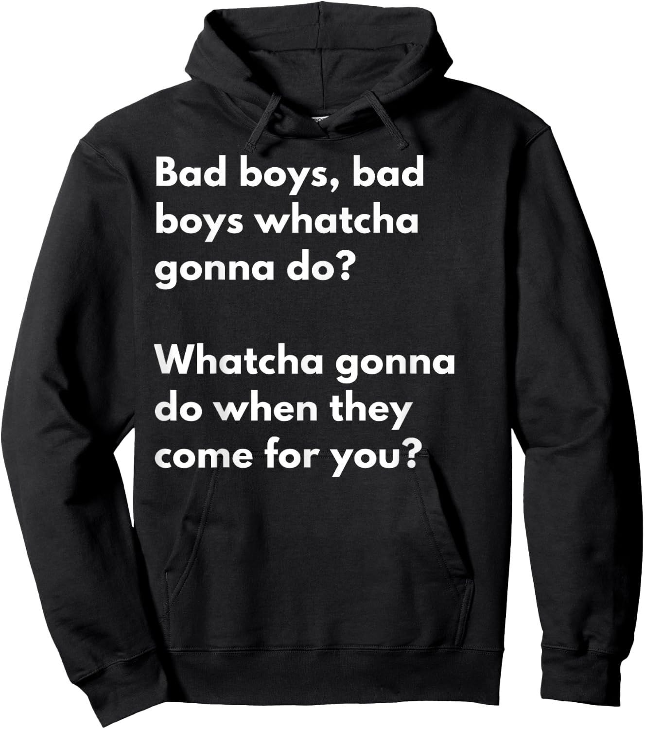 Bad Boys Bad boys .. Watcha gonna do when they come for you? Hoodie - Hoodie | Black