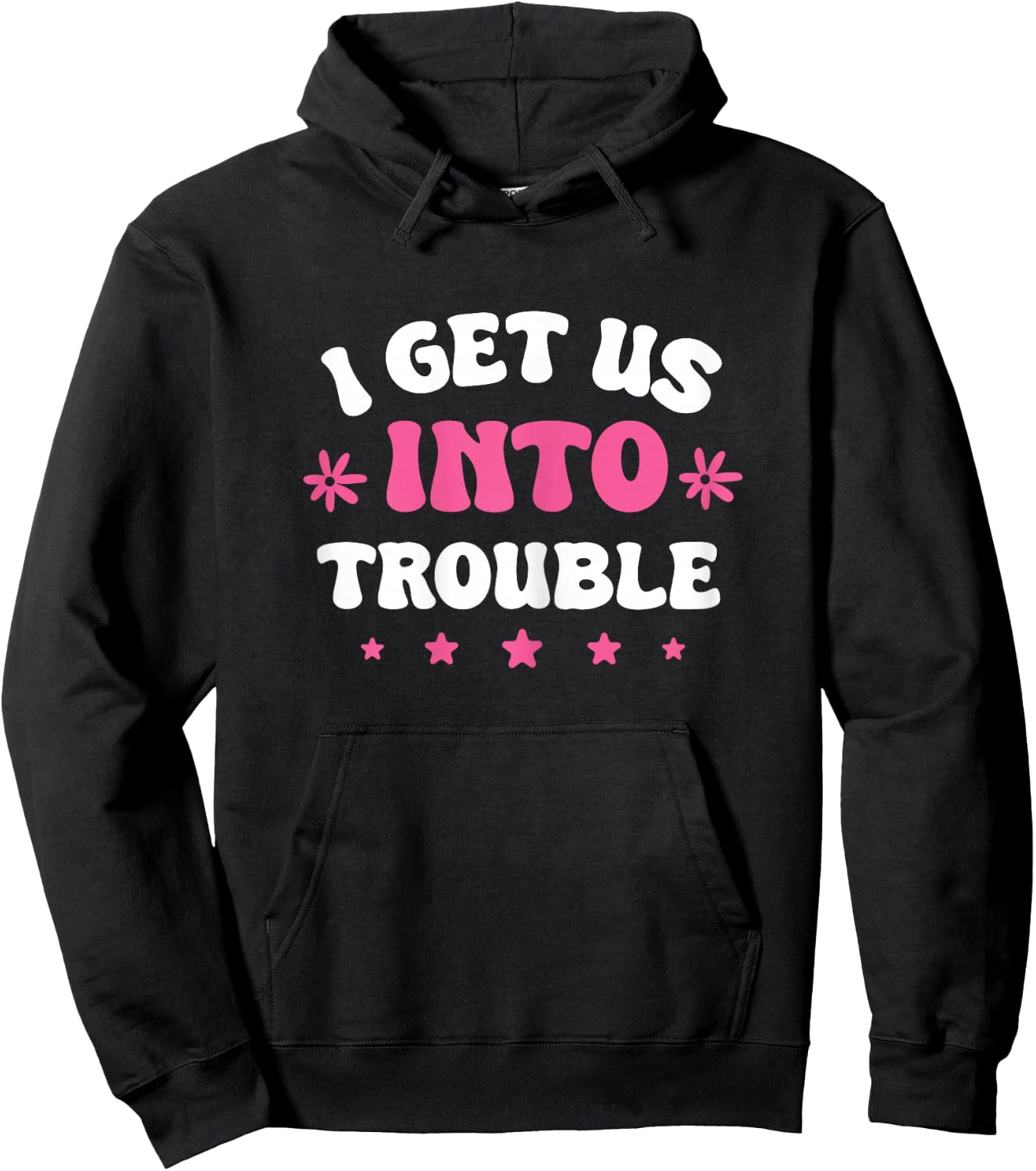 I Get Us Into Trouble Set Funny Matching BFF Friends Girls Hoodie - Hoodie | Black