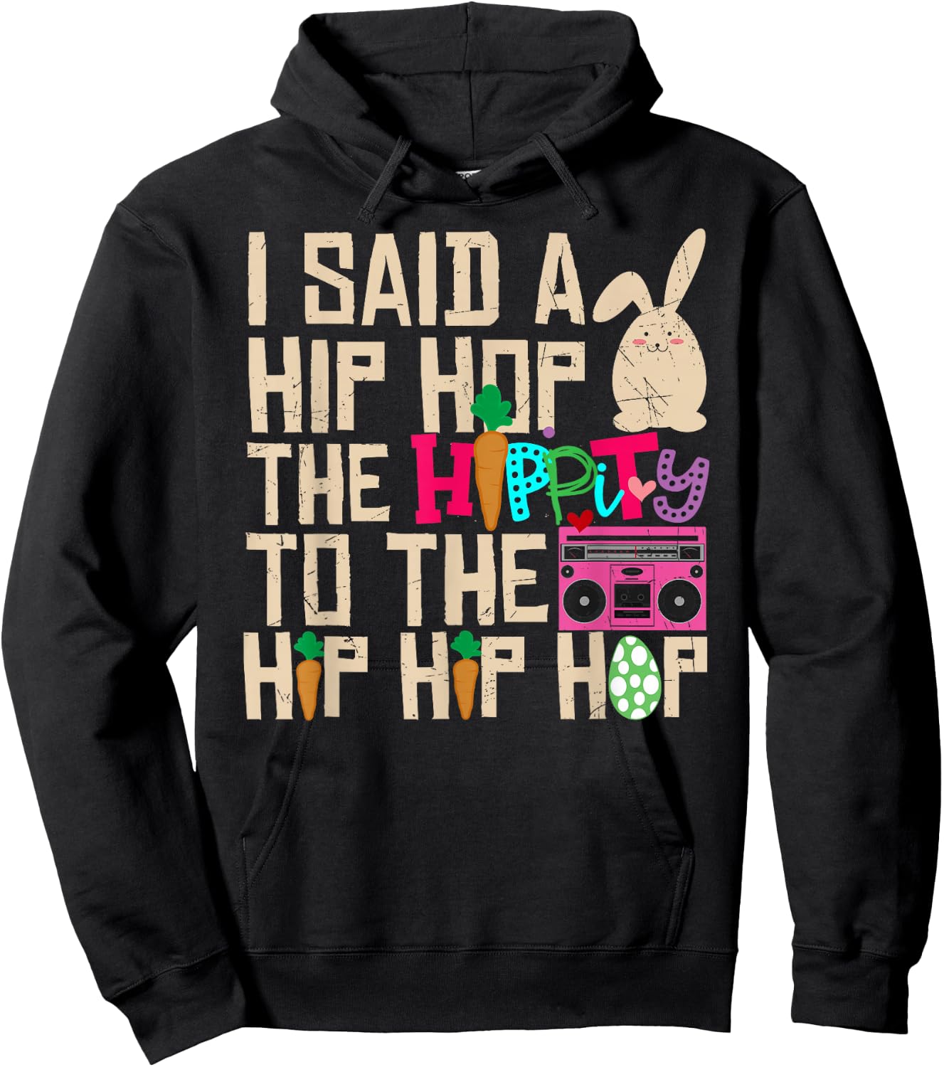 I Said Hip The Hippity To Hop Hip Hop Bunny Funny Easter Day Hoodie - Hoodie | Black
