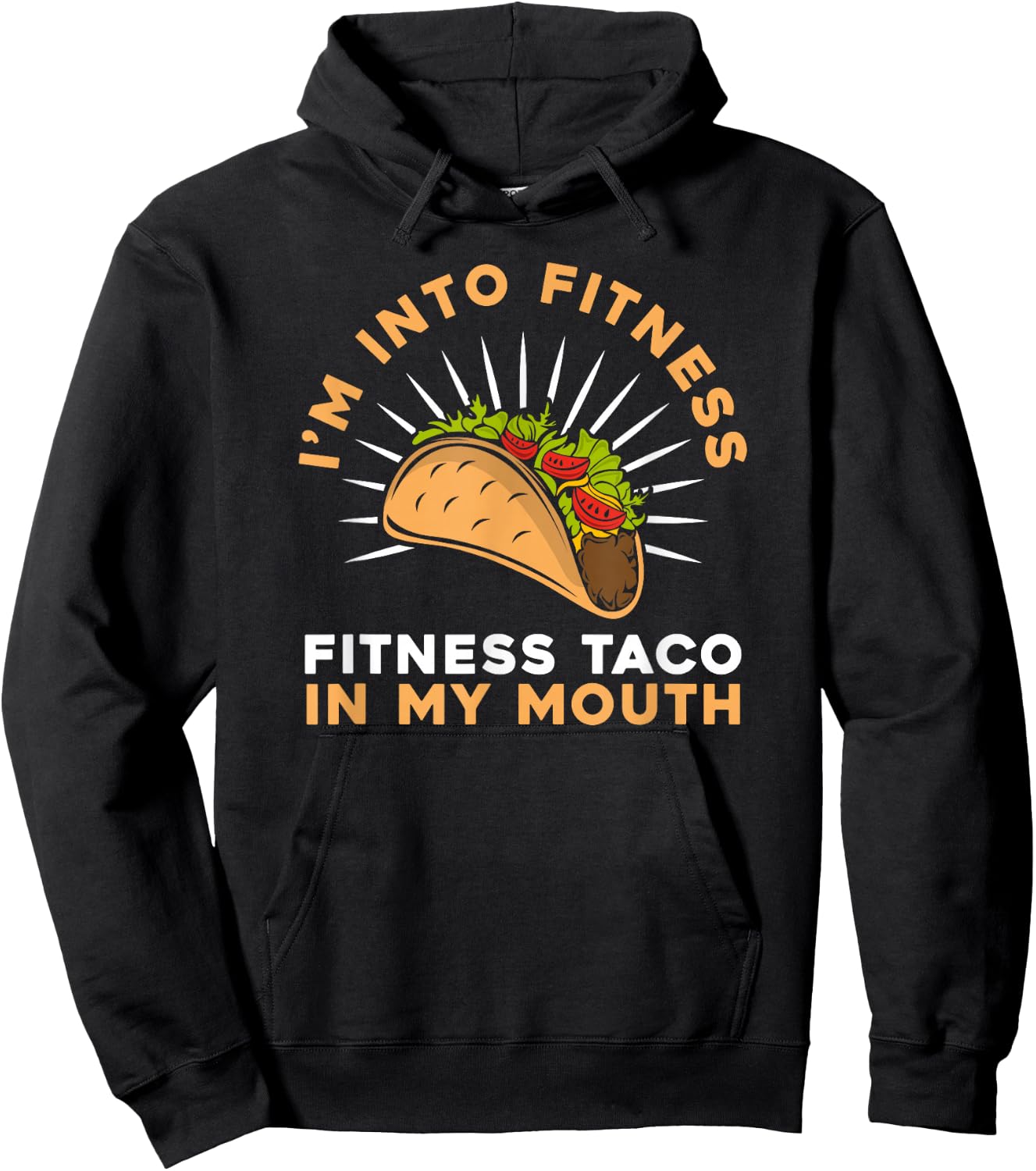 I'M Into Fitness Fitness Taco In My Mouth- Foodie Snack Taco Hoodie - Hoodie | Black