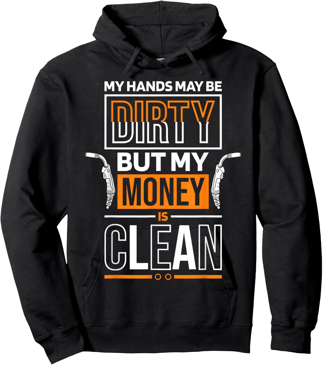 My Hands May Be Dirty But My Money Is Clean Quote for Welder Hoodie - Hoodie | Black