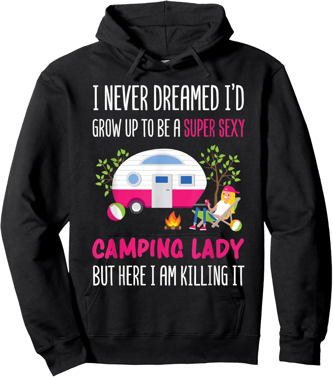 I Never Dreamed I'd Grow Up To Be A Super Sexy Camping Hoodie - Hoodie | Black