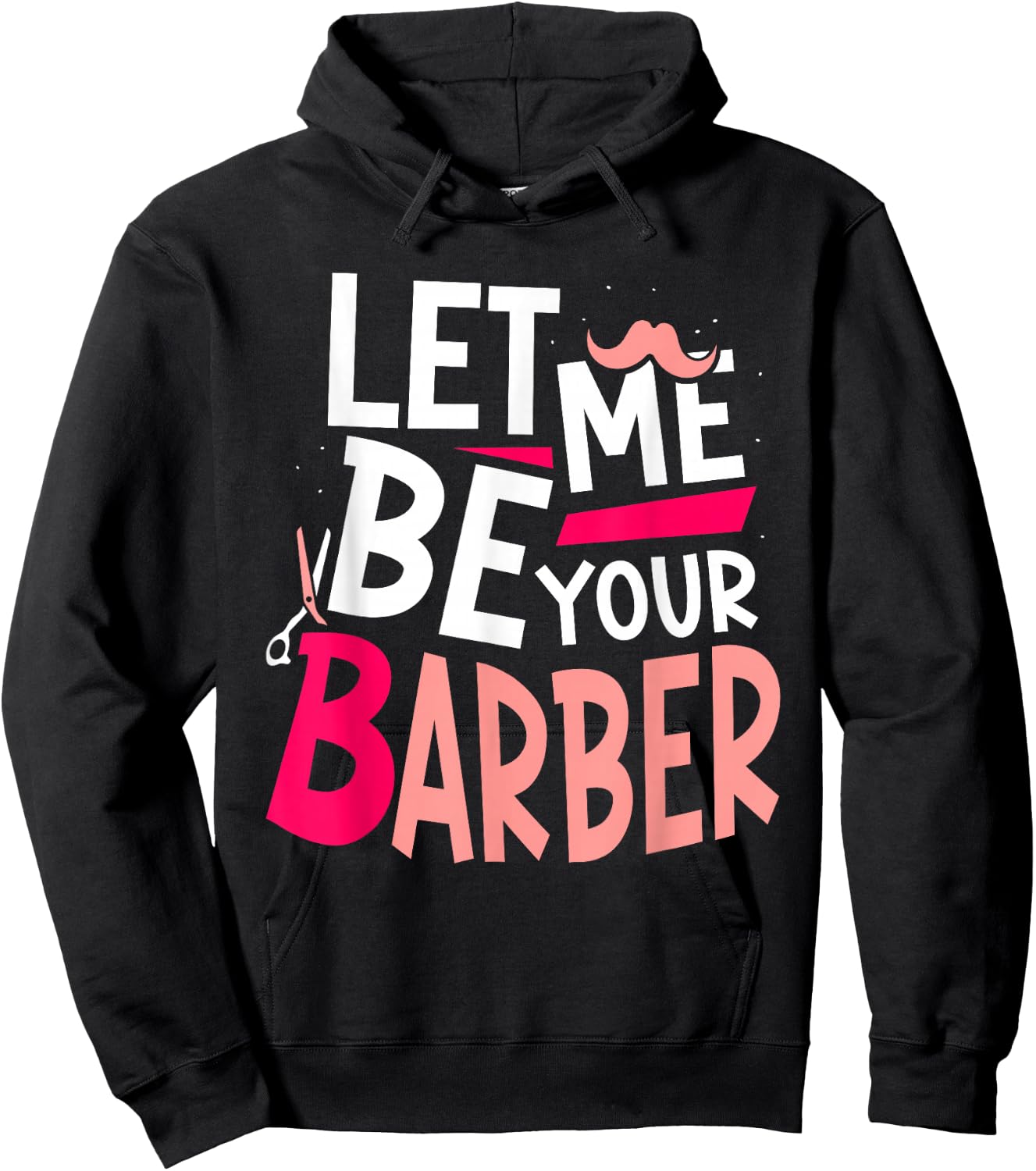 Let Me Be Your Barber Job Barbershop Barbers Hobby Hoodie - Hoodie | Black