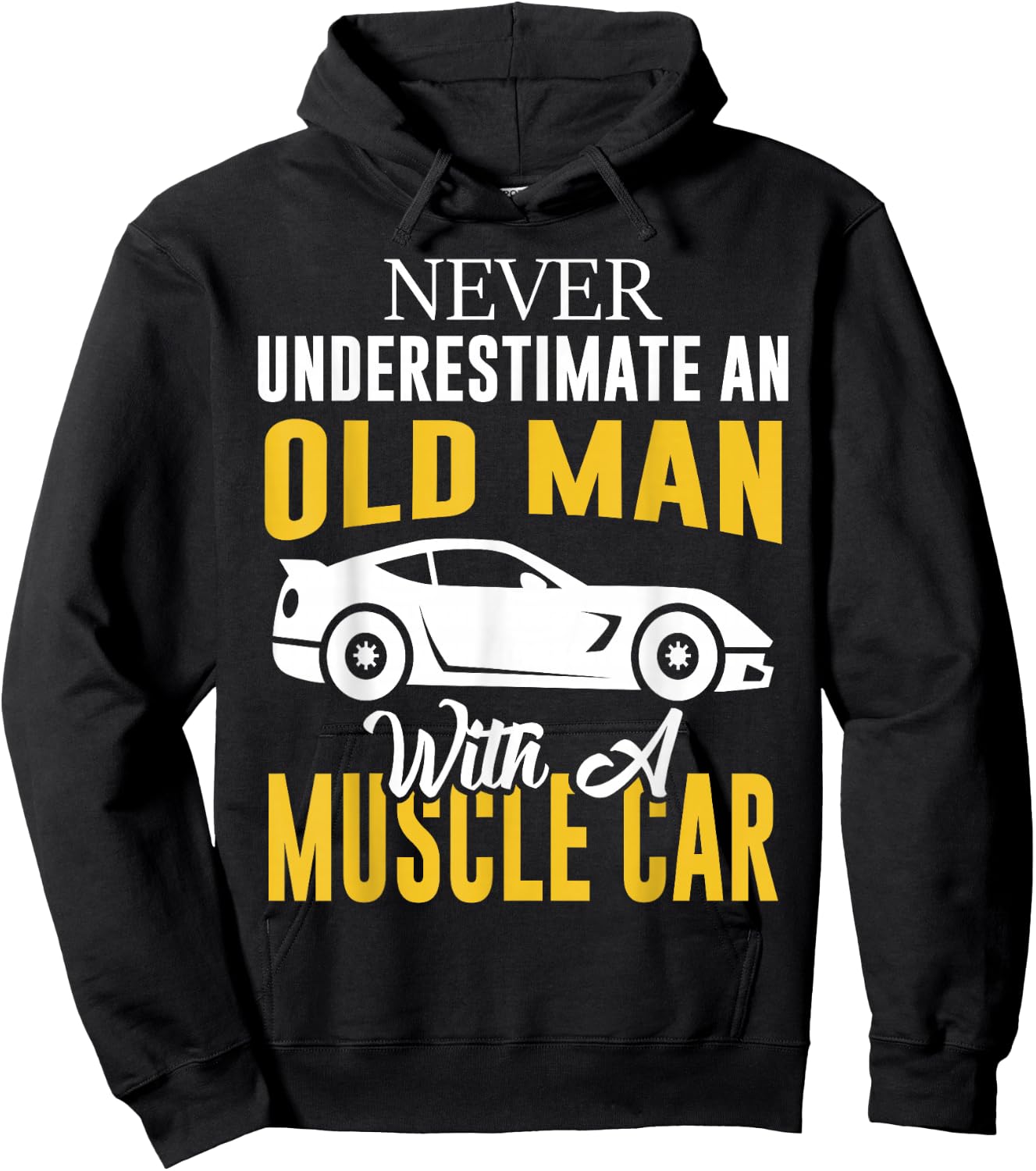 Never Underestimate An Old Man With A Muscle Car Hoodie - Hoodie | Black