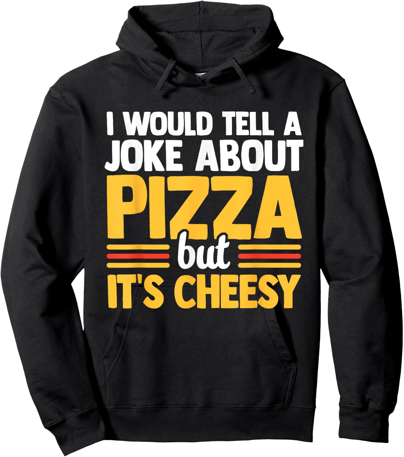 I Would Tell A Joke About Pizza But It's Cheesy Italian Food Hoodie - Hoodie | Black
