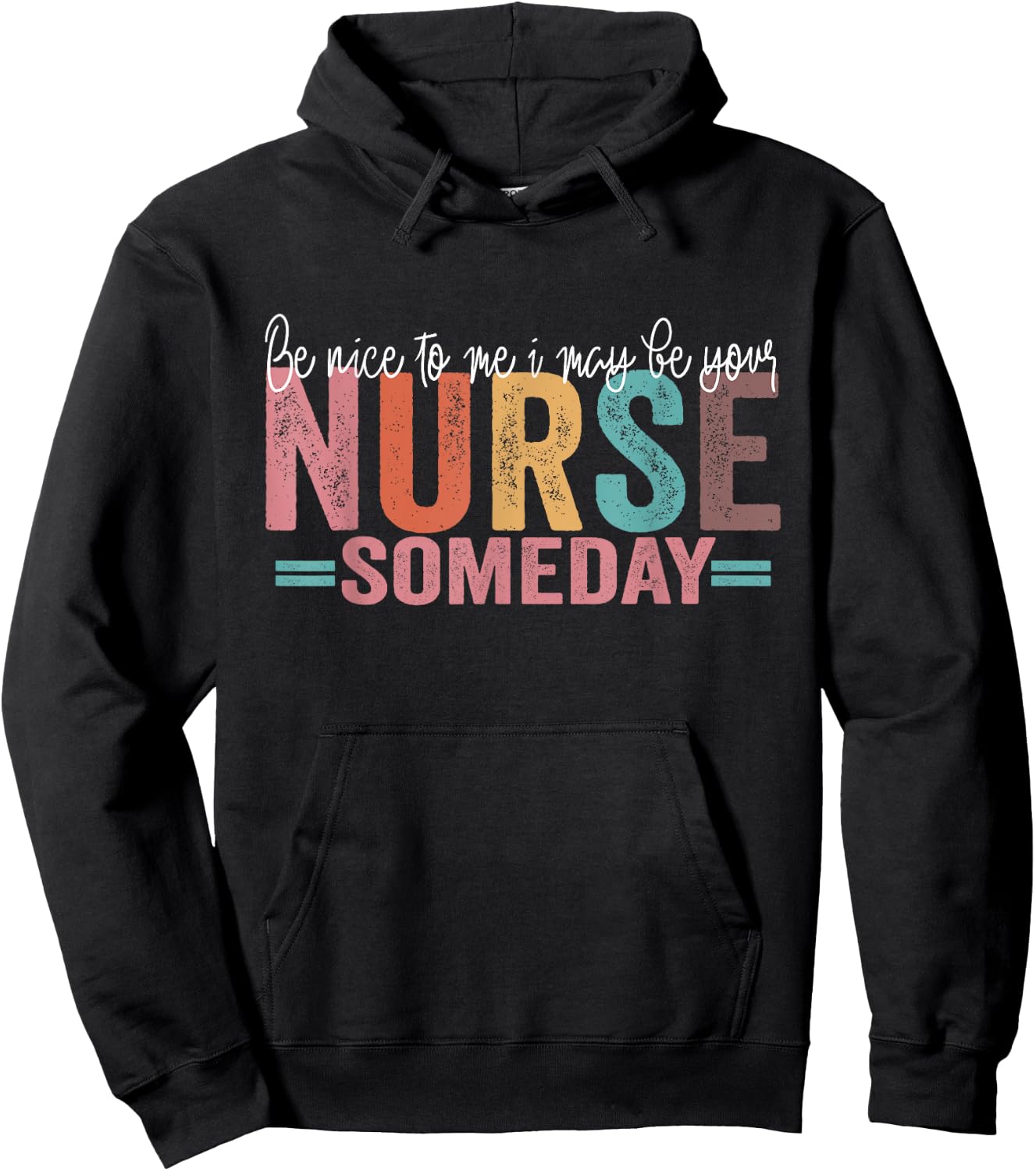 Be Nice To Me I May Be Your Nurse Someday Hoodie - Hoodie | Black