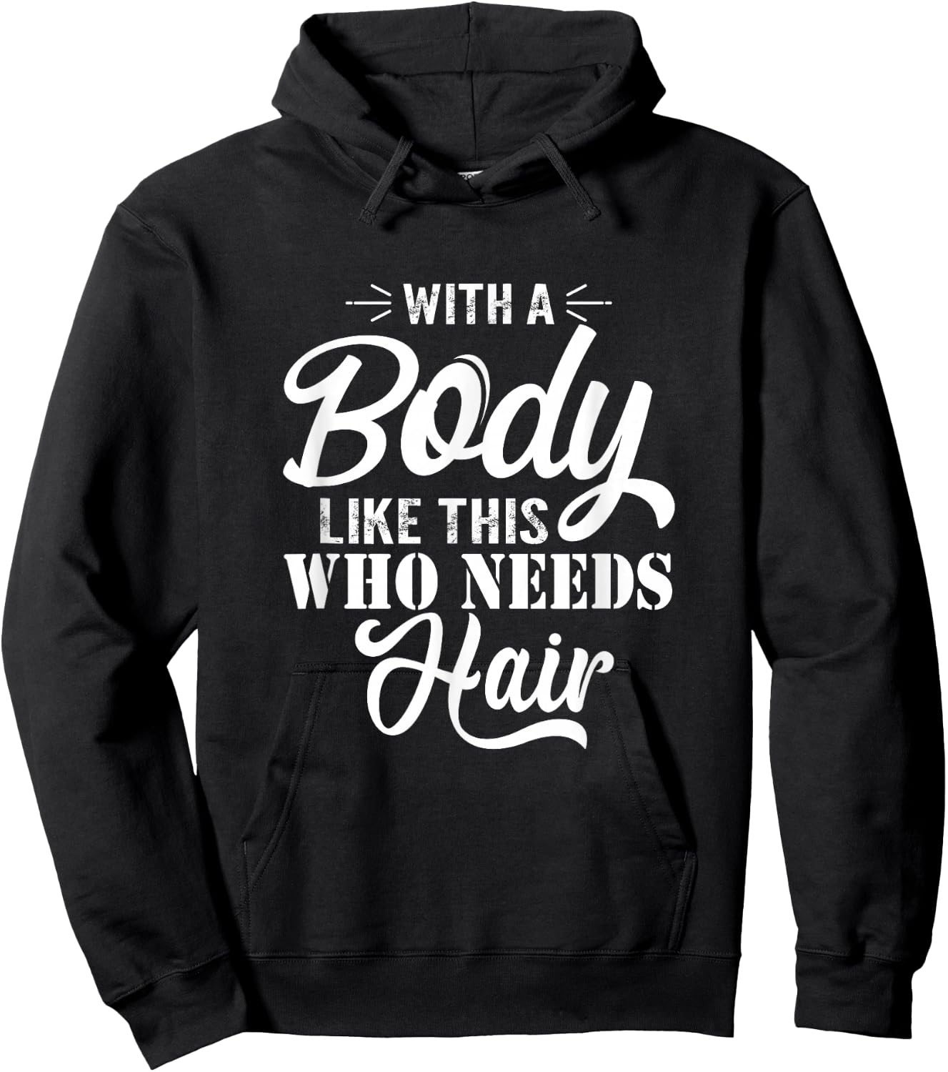 with A Body Like This Who Needs Hair Sarcastic Bald Man Small Hoodie - Hoodie | Black