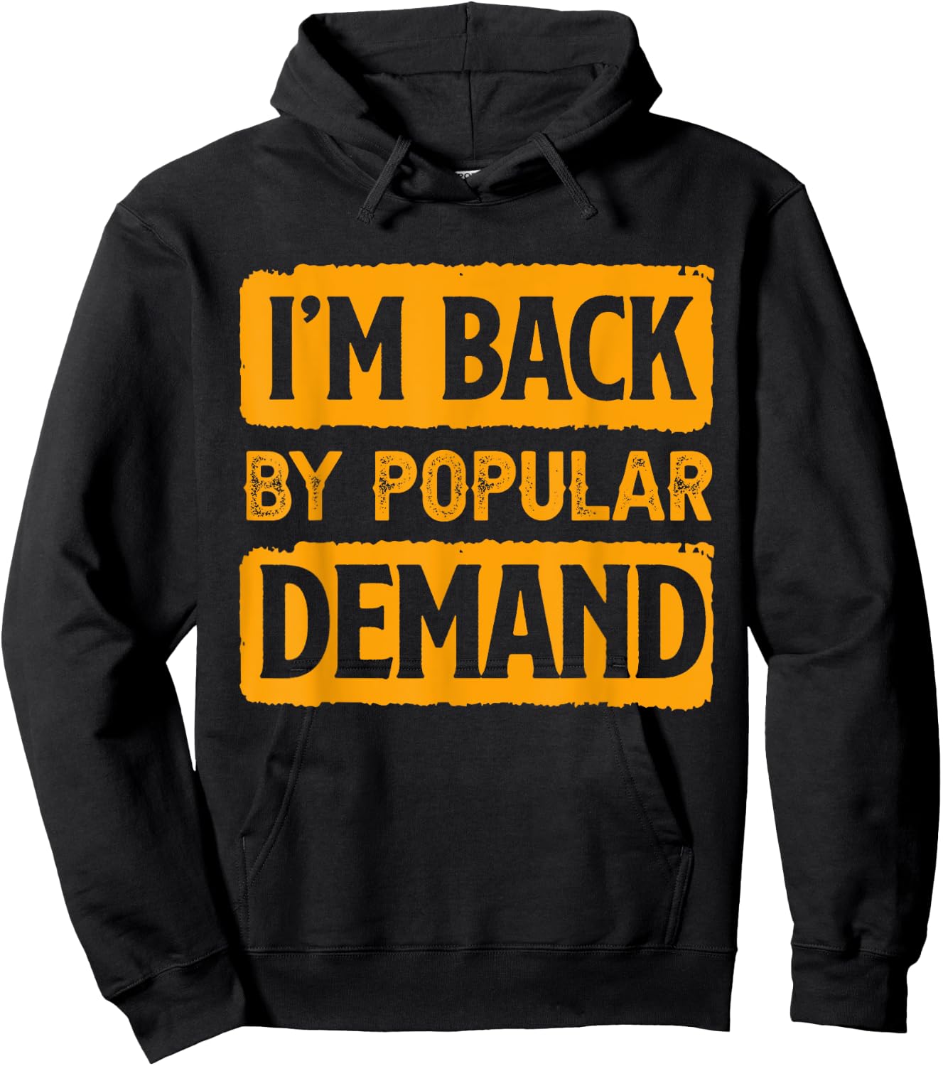 I'm Back by Popular Demand Joke Hoodie - Hoodie | Black