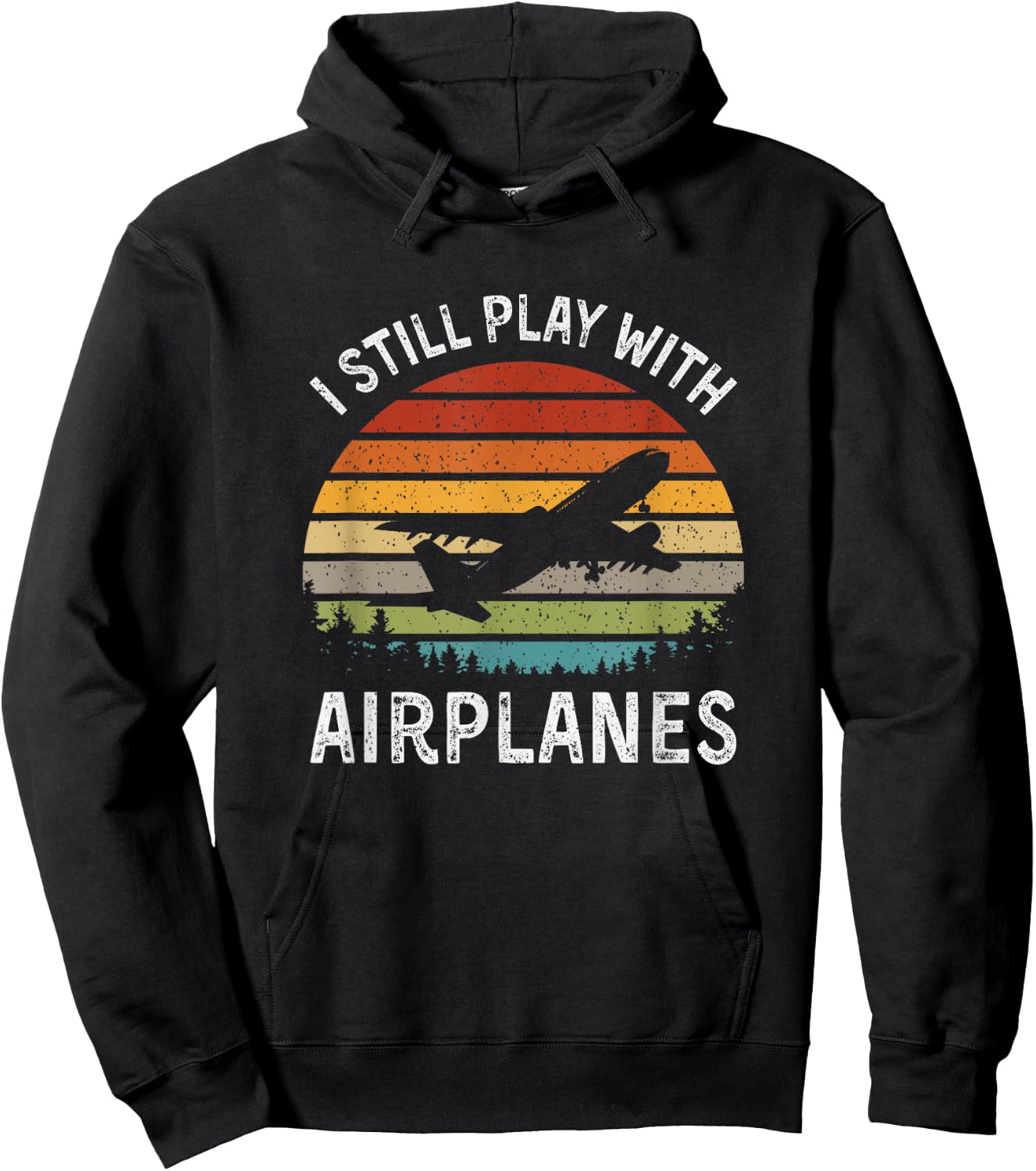 I Still Play With Airplanes Airline Pilot Gift Hoodie - Hoodie | Black