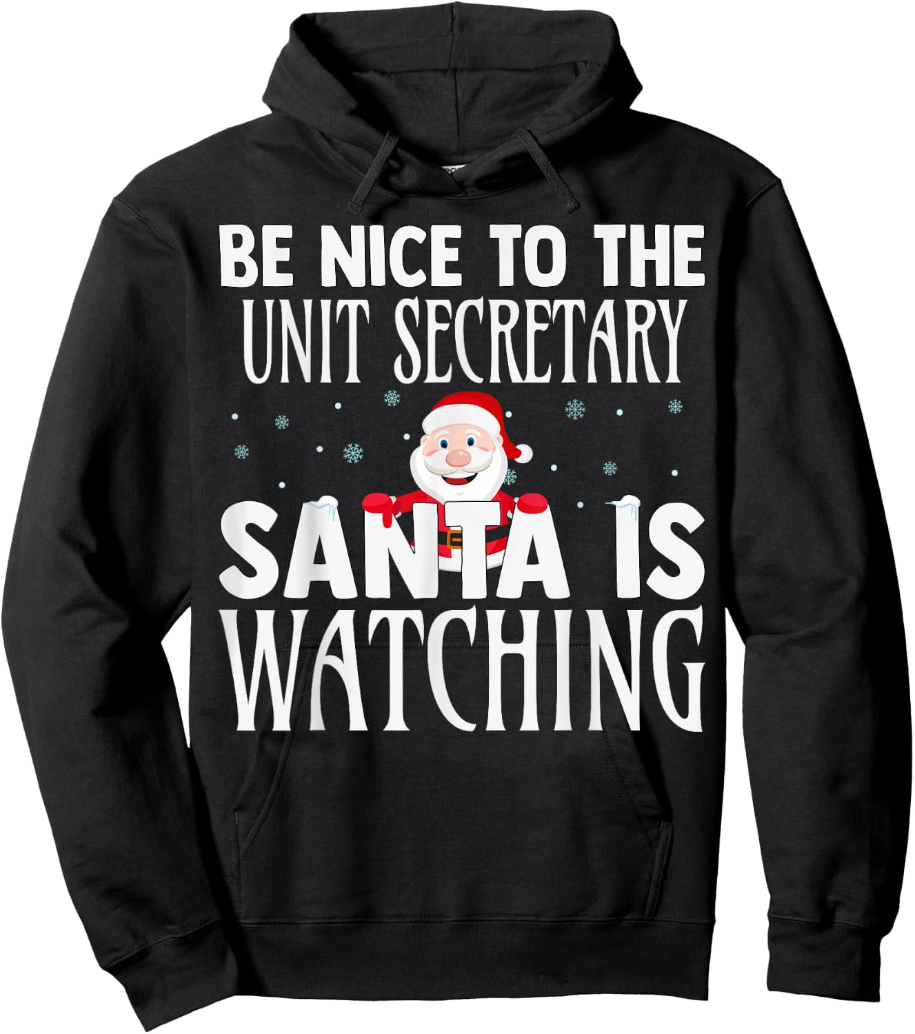 Be Nice To The Unit Secretary Santa Is Watching Christmas Hoodie - Hoodie | Black