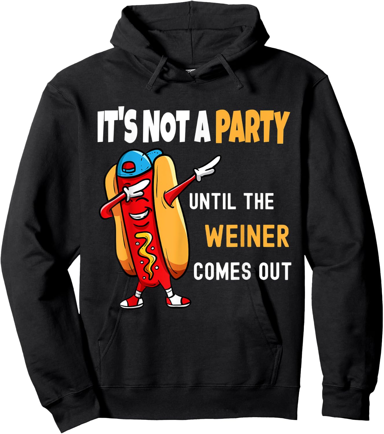 It's Not a Party Until the Weiner Comes Out, Funny Hoodie - Hoodie | Black