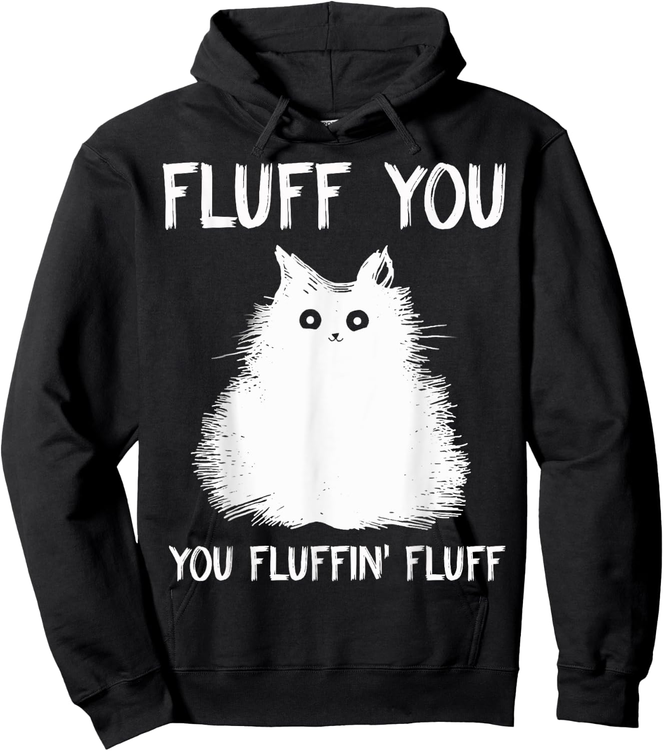 Fluff You You Fluffin' Fluff Shirt Funny Cat Kitten Hoodie - Hoodie | Black