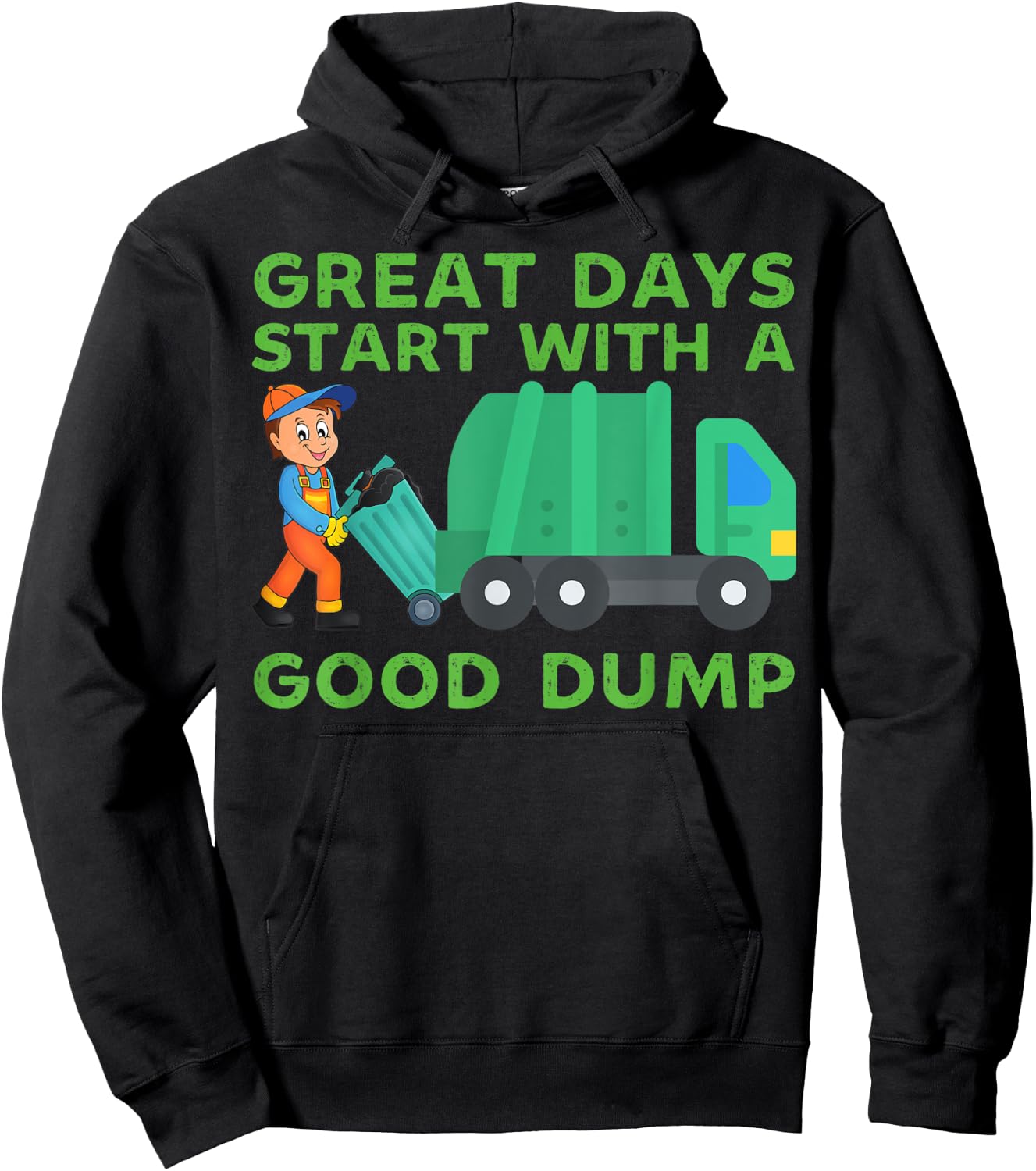 Great Days Start With a Good Dump Garbage Truck Driver Funny Hoodie - Hoodie | Black