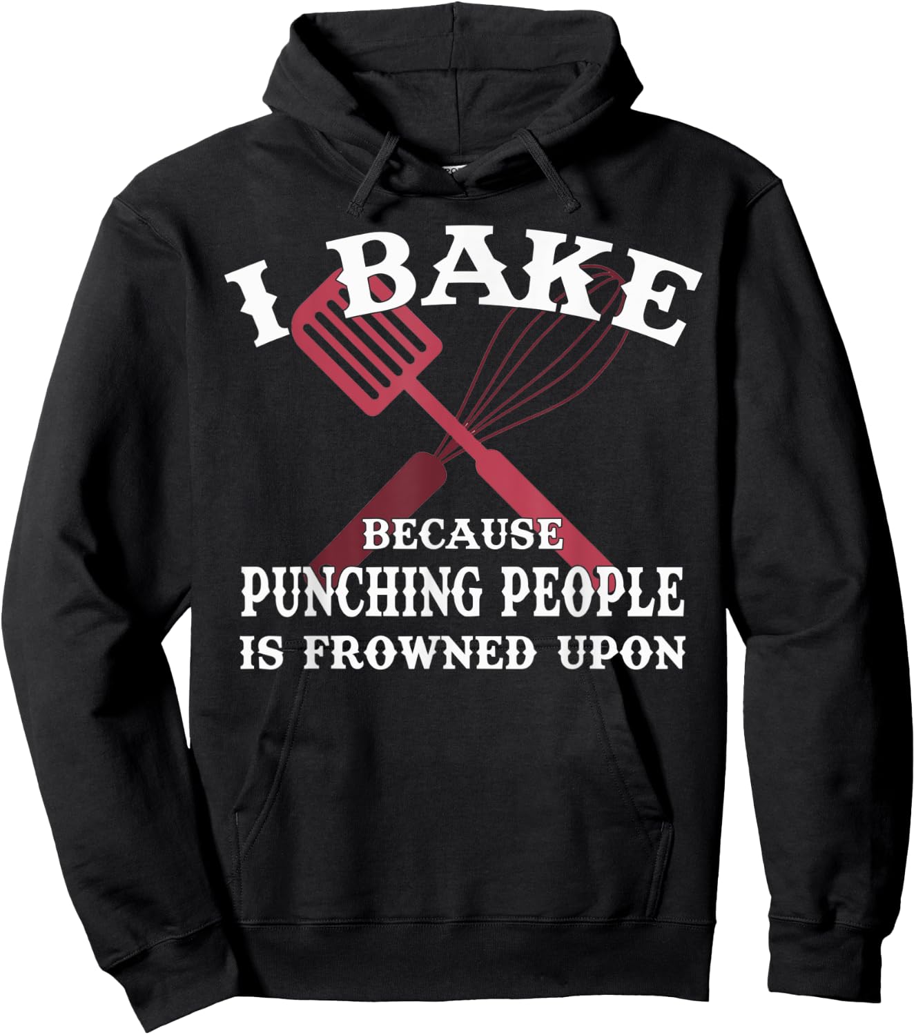 I Bake Because Punching People Is Frowned Upon Baker Lover Hoodie - Hoodie | Black