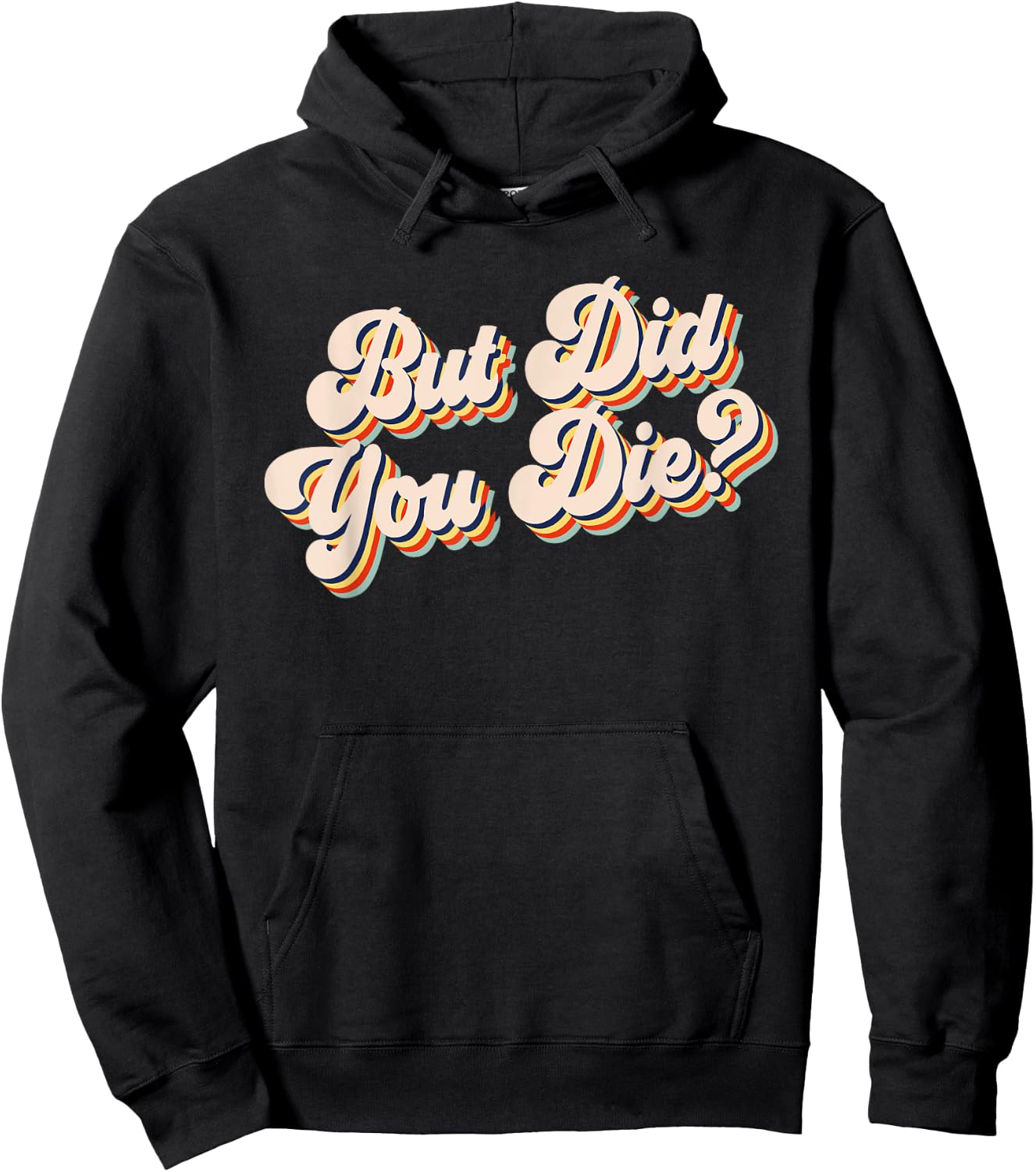 But Did You Die? Funny Workout Gym Retro But Did You Die Hoodie - Hoodie | Black