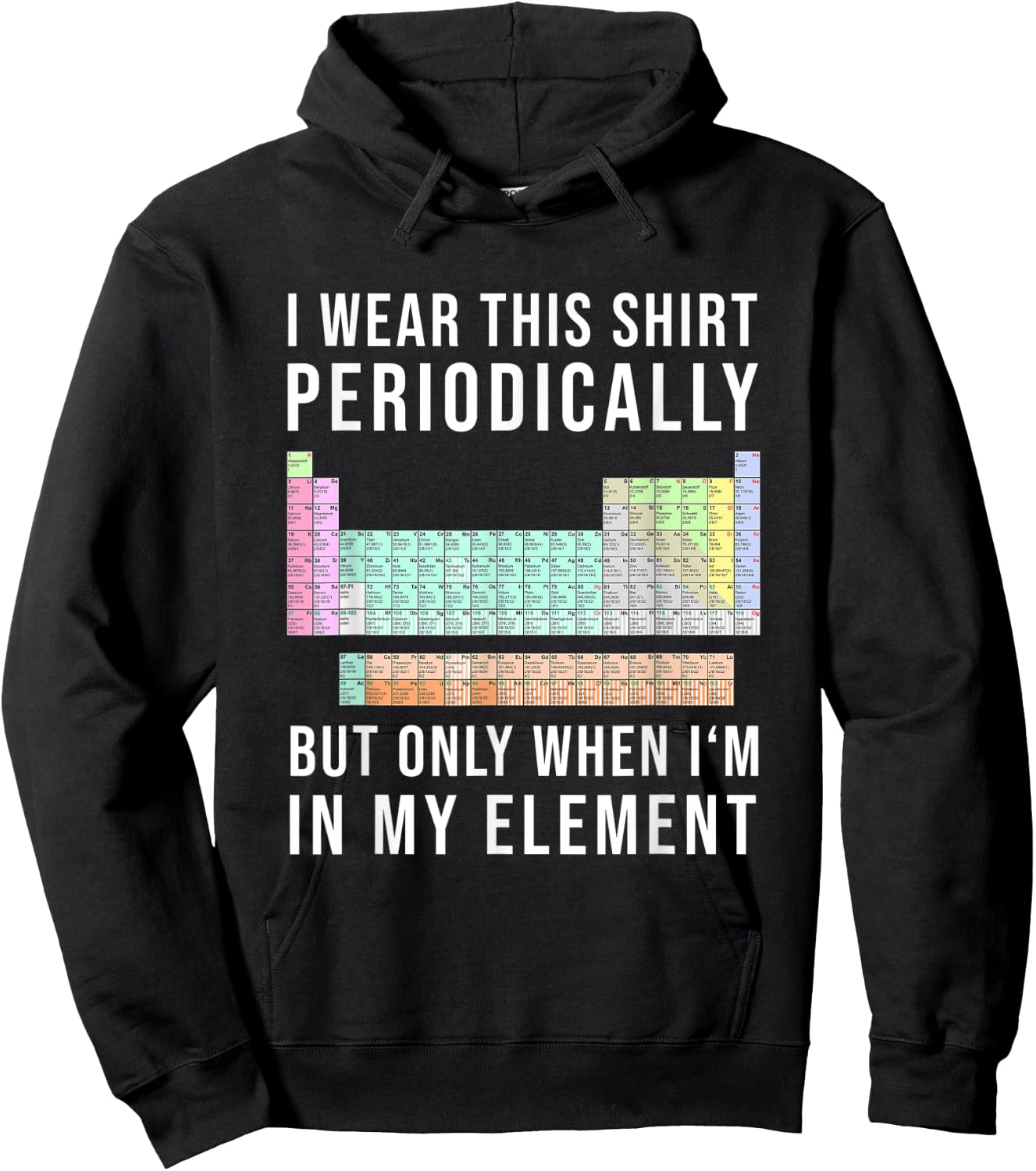 I Wear this Periodically but Only When in my Element Hoodie - Hoodie | Black