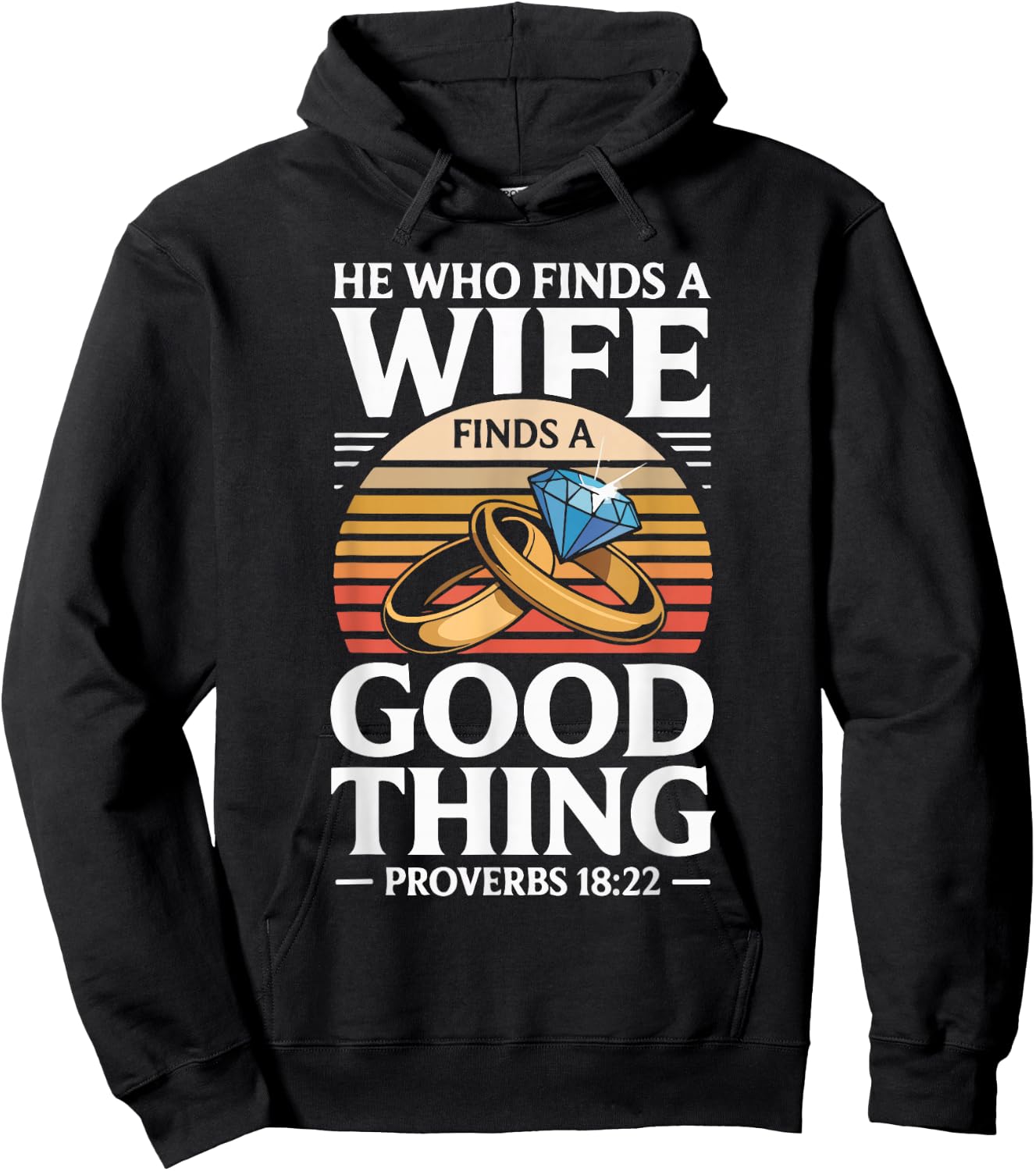 He Who Finds A Wife Finds A Good Thing Proverbs 18 22 Hoodie - Hoodie | Black
