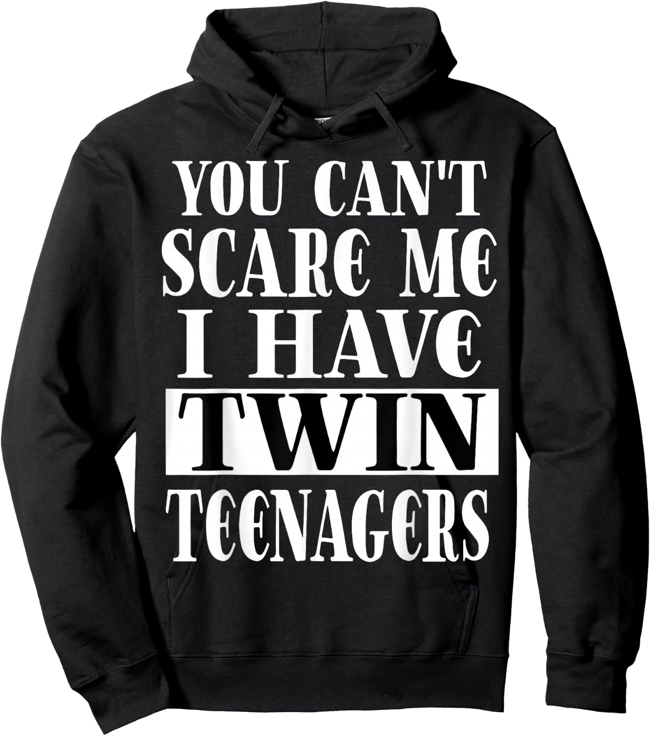You Can't Scare Me I Have Twin Teenagers Parenting Hoodie - Hoodie | Black