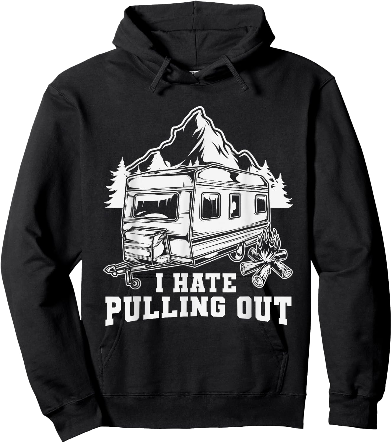I Hate Pulling Out Funny Travel - RV Camping Trailer Camper Hoodie - Hoodie | Black
