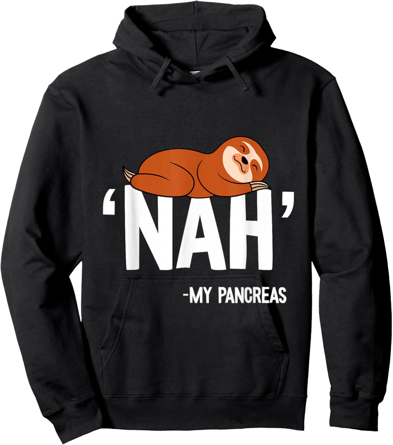 Nah My Pancreas Cute Sloth Type 1 T1D Diabetes Funny Gift Hoodie - Hoodie | Black