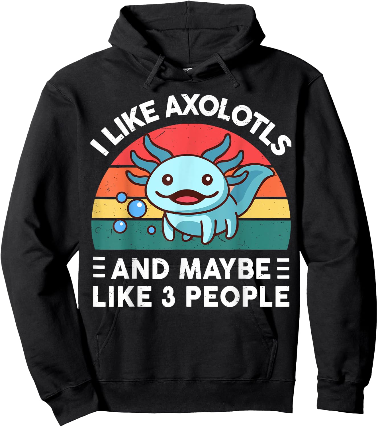 I Like Axolotls And Maybe Like 3 People Cute Axolotl Hoodie - Hoodie | Black