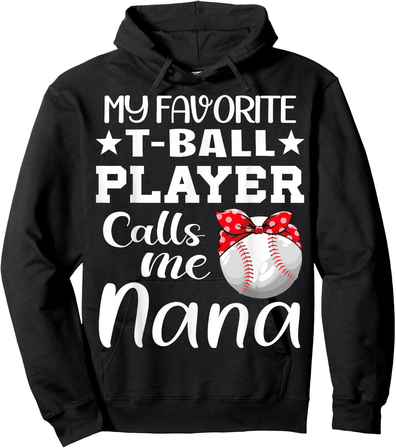 My Favorite T-Ball Player Calls Me Nana tball mom grandma Hoodie - Hoodie | Black