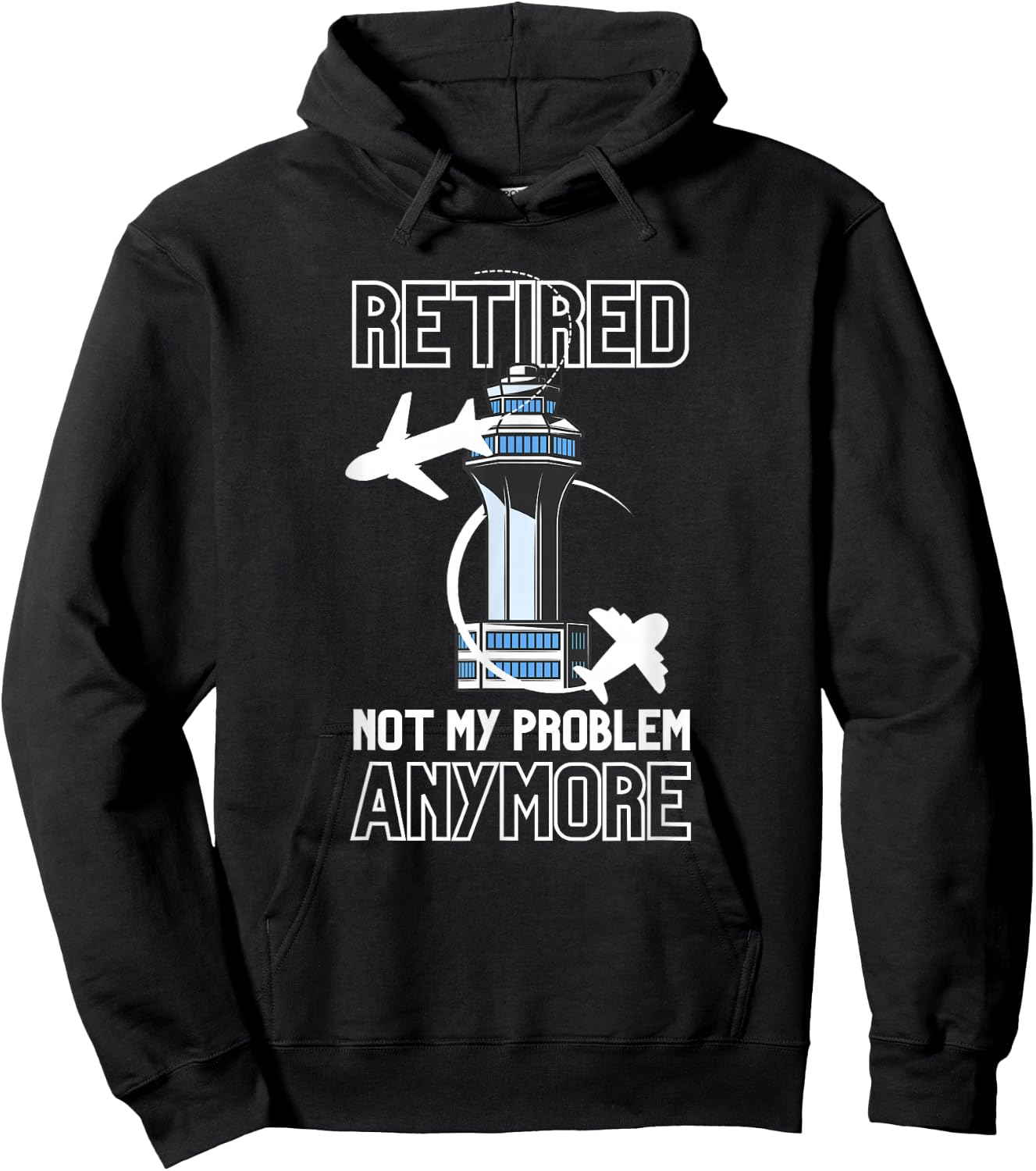 Retired Air Traffic Controller Not My Problem Anymore Gift Hoodie - Hoodie | Black