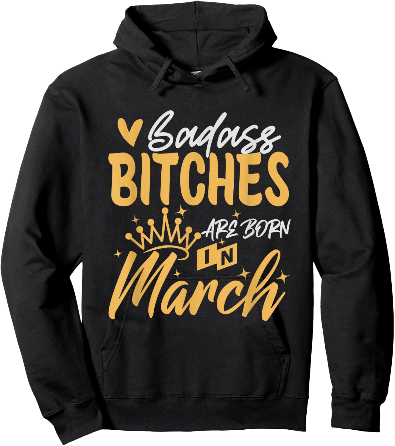 Badass Bitches Are Born In March Funny March Birthday Hoodie - Hoodie | Black