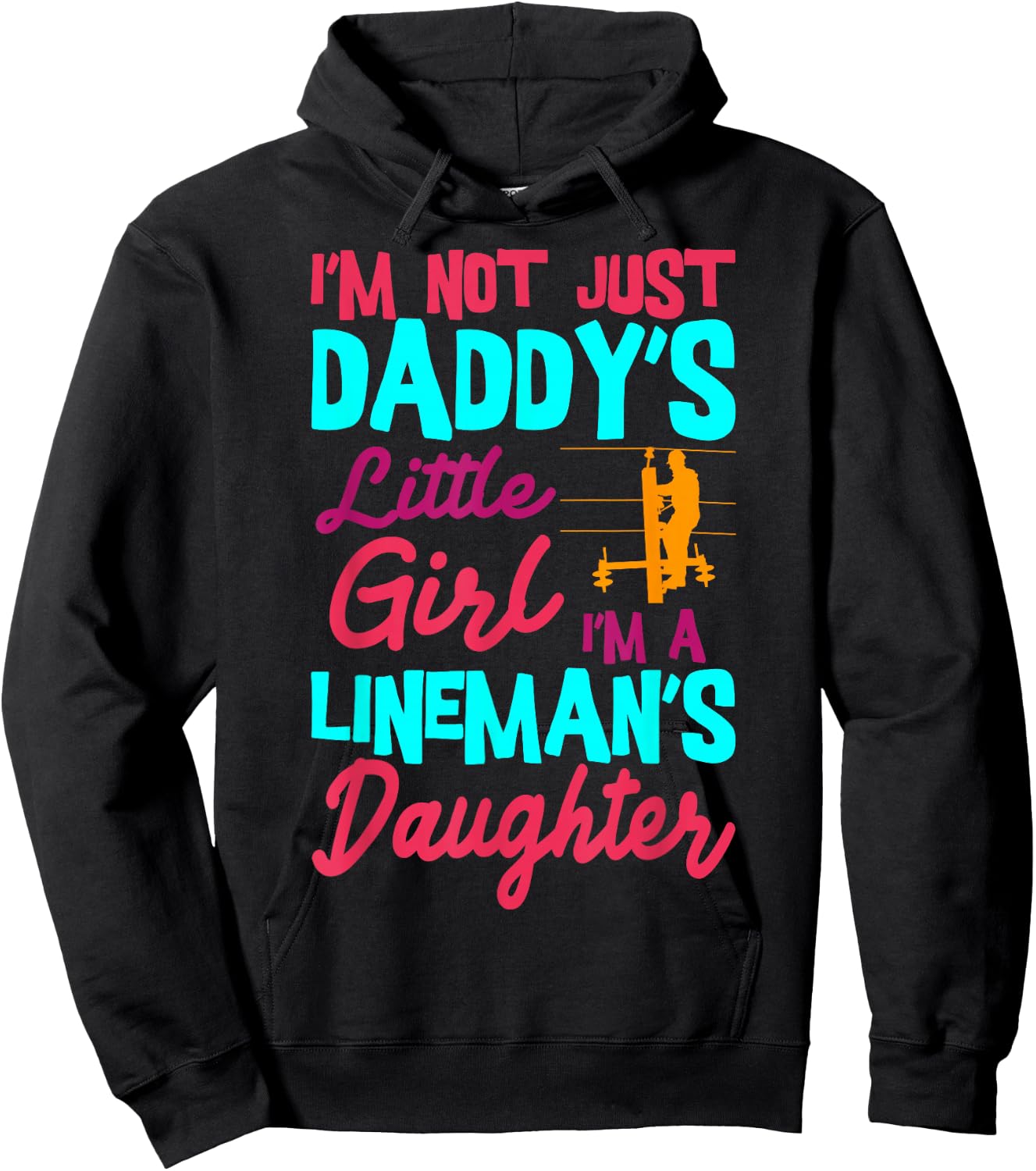 I'm Not Just Daddy's Little Girl I'm A Lineman's Daughter Hoodie - Hoodie | Black