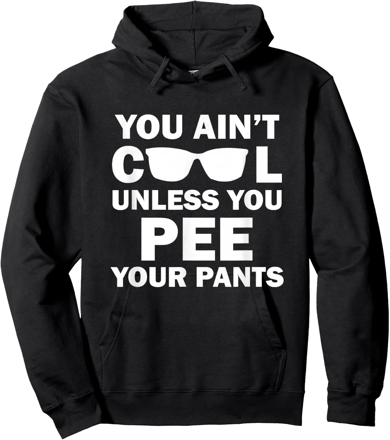 You Ain't Cool Unless You Pee Your Pants Hoodie - Hoodie | Black