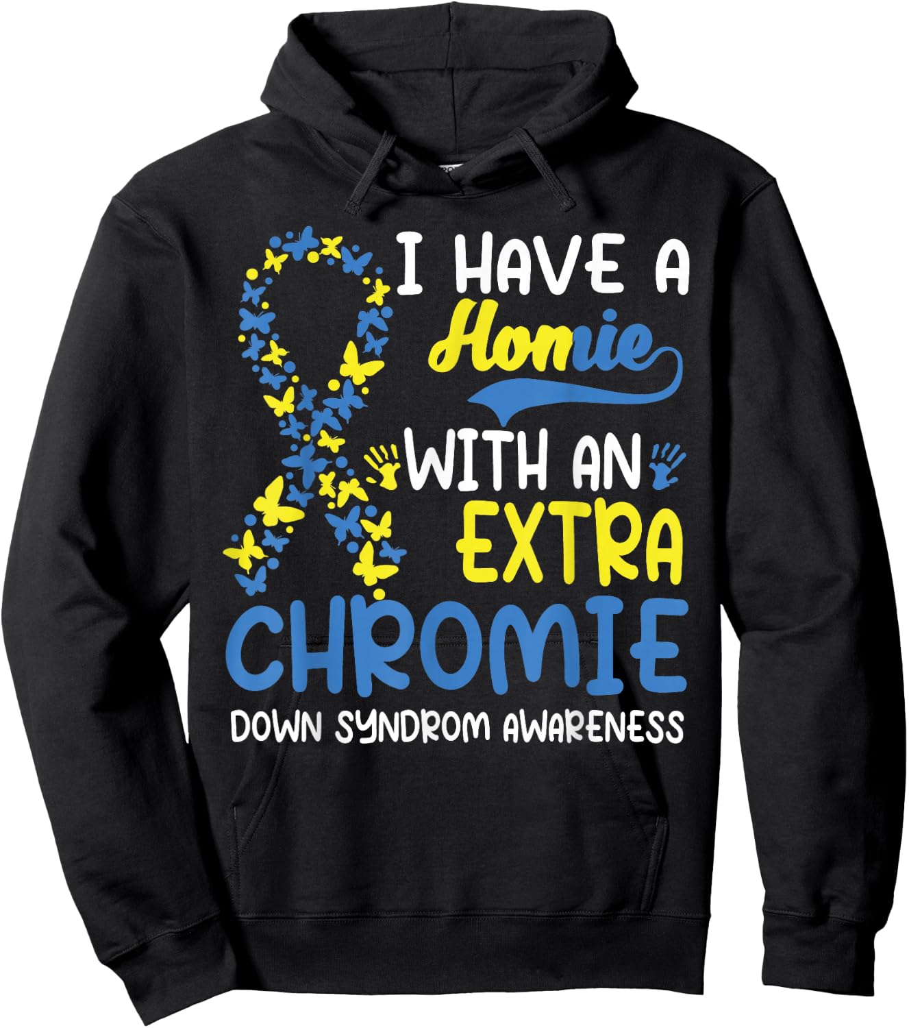 I Have A Homie With The Extra Chromie Down Syndrome Day Hoodie - Hoodie | Black