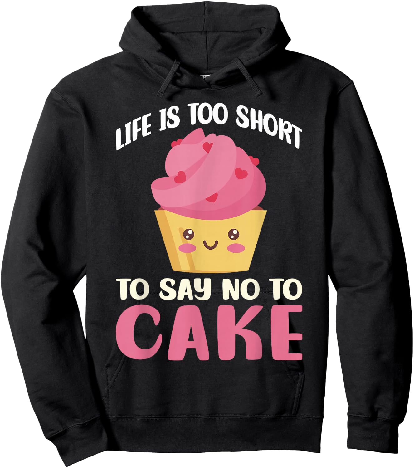 Life is too short to say no to Cake Snack Baking Cake Hoodie - Hoodie | Black