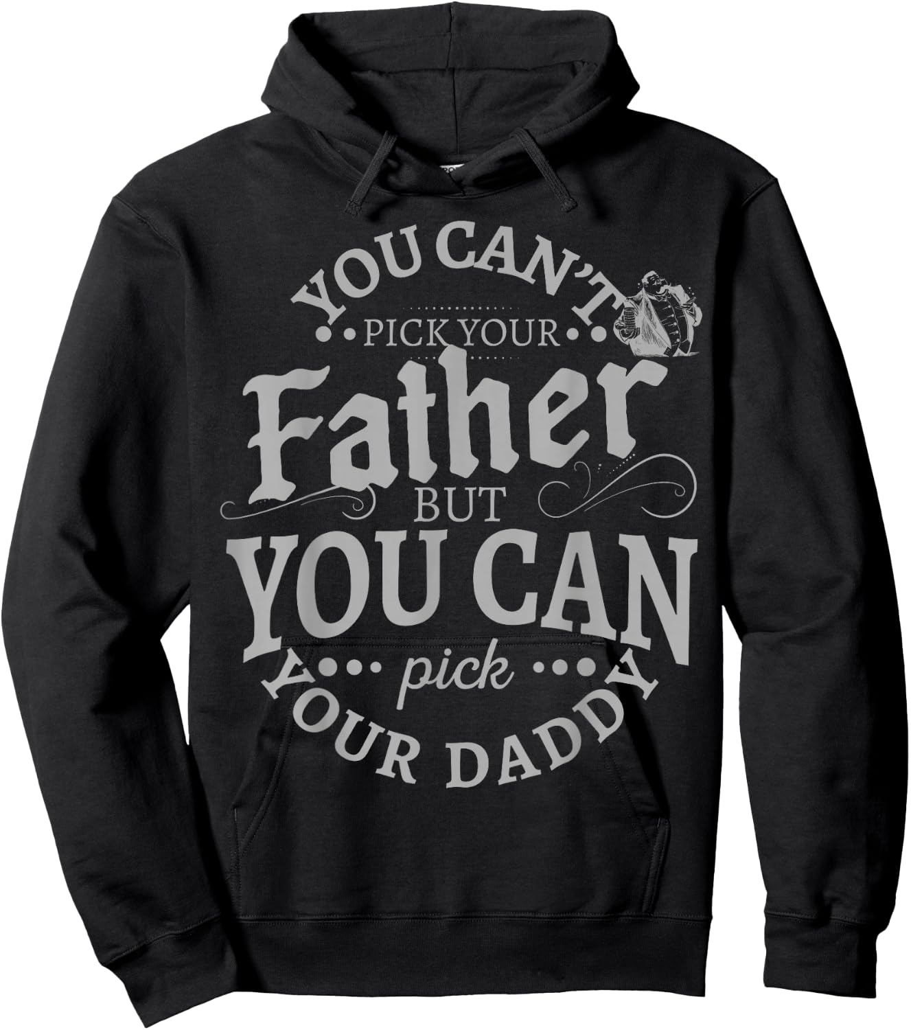 You Can't Pick Your Father But Can Pick Your Daddy Hoodie - Hoodie | Black