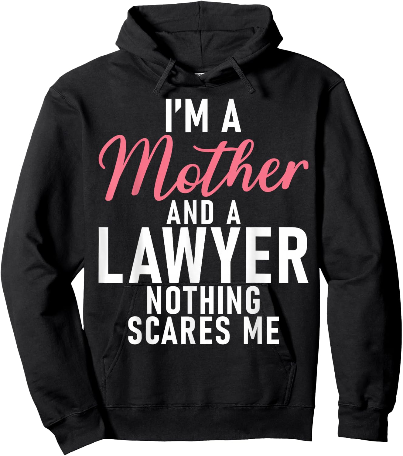 Im a Mother and a Lawyer nothing scares me Lawyer Mother Hoodie - Hoodie | Black