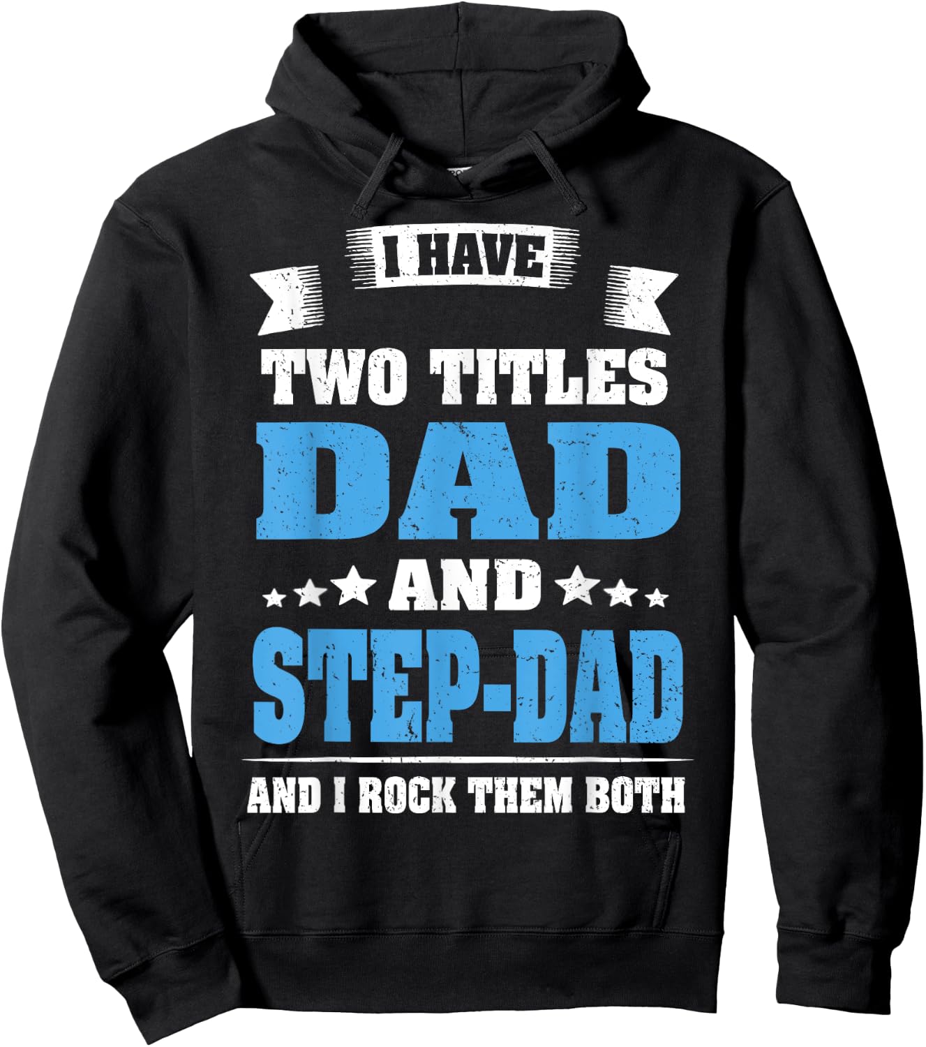 I Have Two Titles Dad And Step-Dad Funny Fathers Day Gift Hoodie - Hoodie | Black