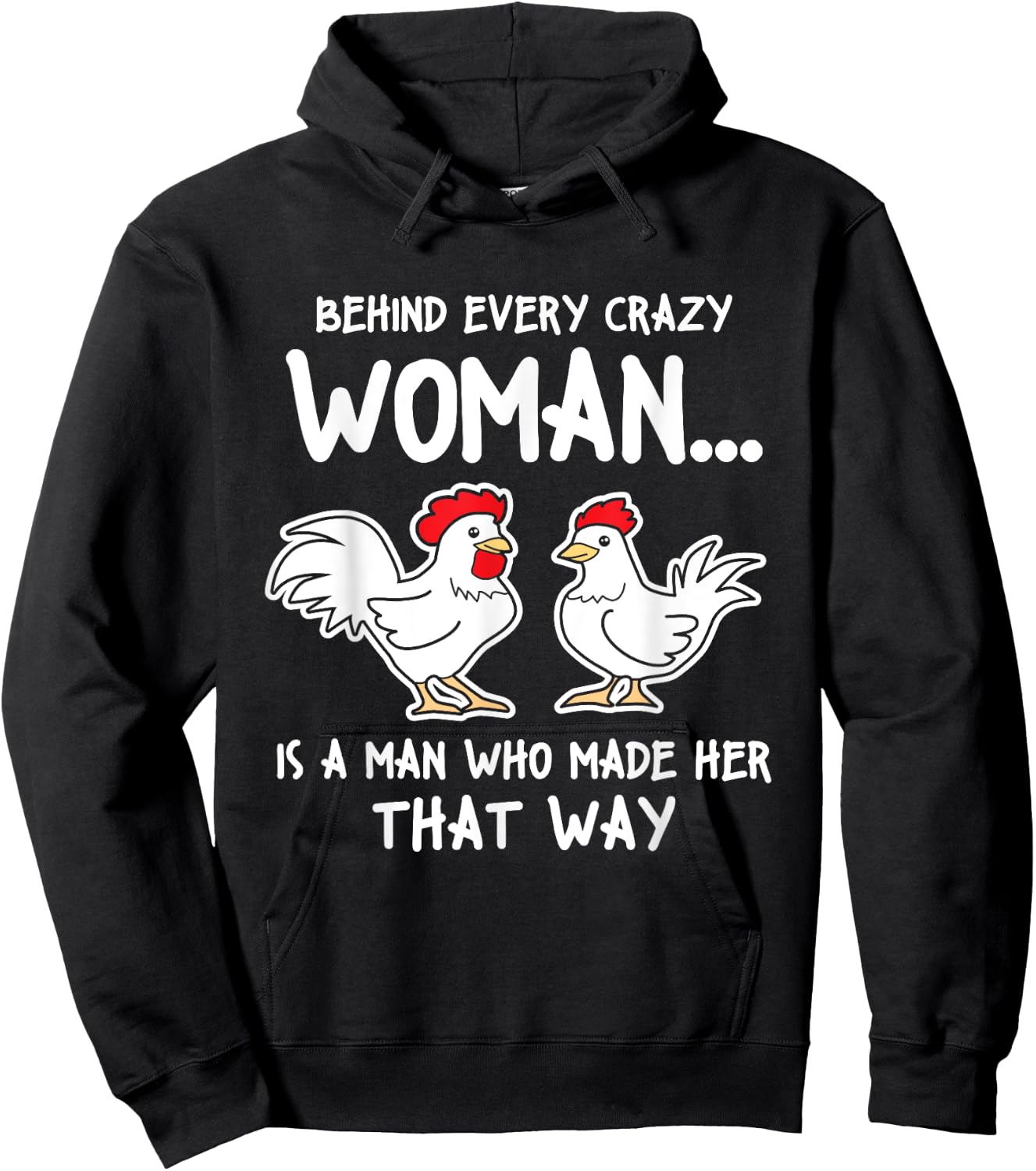 Behind Every Crazy Woman Is A Man Who Made Her That Way Hoodie - Hoodie | Black