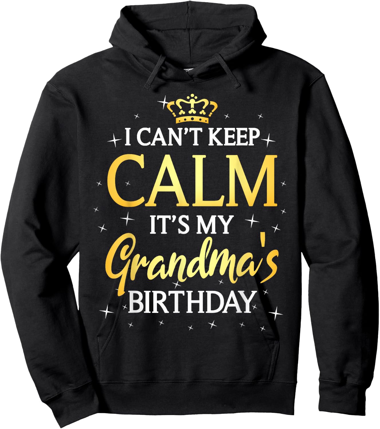 I Can't Keep Calm It's My Grandma Birthday Gift Bday Party Hoodie - Hoodie | Black