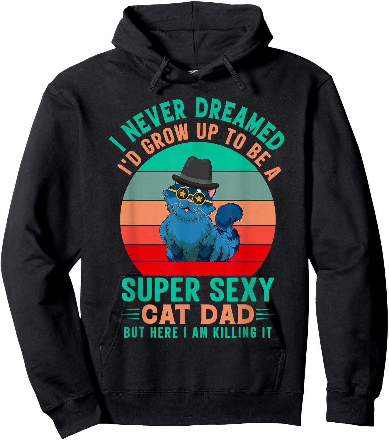 I Never Dreamed I'd Grow Up To Be A Sexy Cat Dad Funny Cat Hoodie - Hoodie | Black