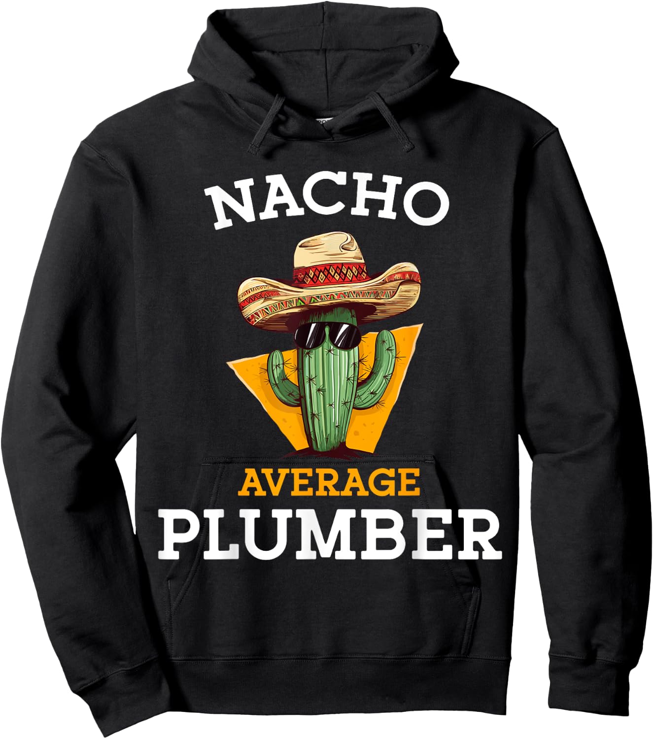 Nacho Average Plumber Funny Plumbing Men Mexican Joke Humor Hoodie - Hoodie | Black