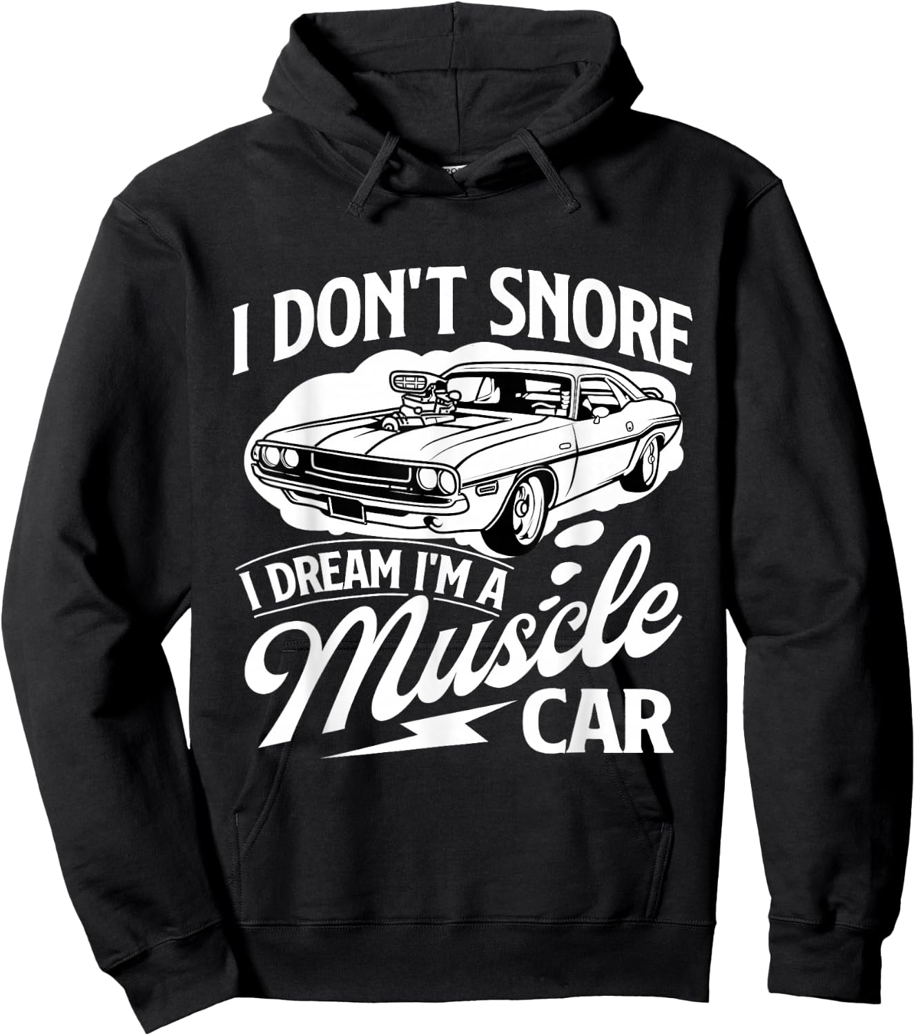 I Don't Snore I Dream I'm A Muscle Car - Car Guy Mechanic Hoodie - Hoodie | Black