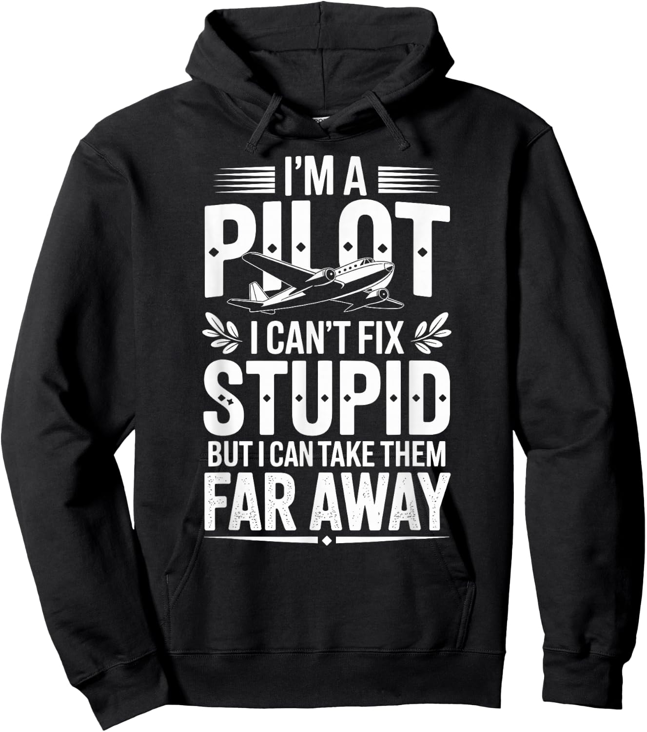 I'm A Pilot I Can't Fix Stupid Funny Pilot Hoodie - Hoodie | Black
