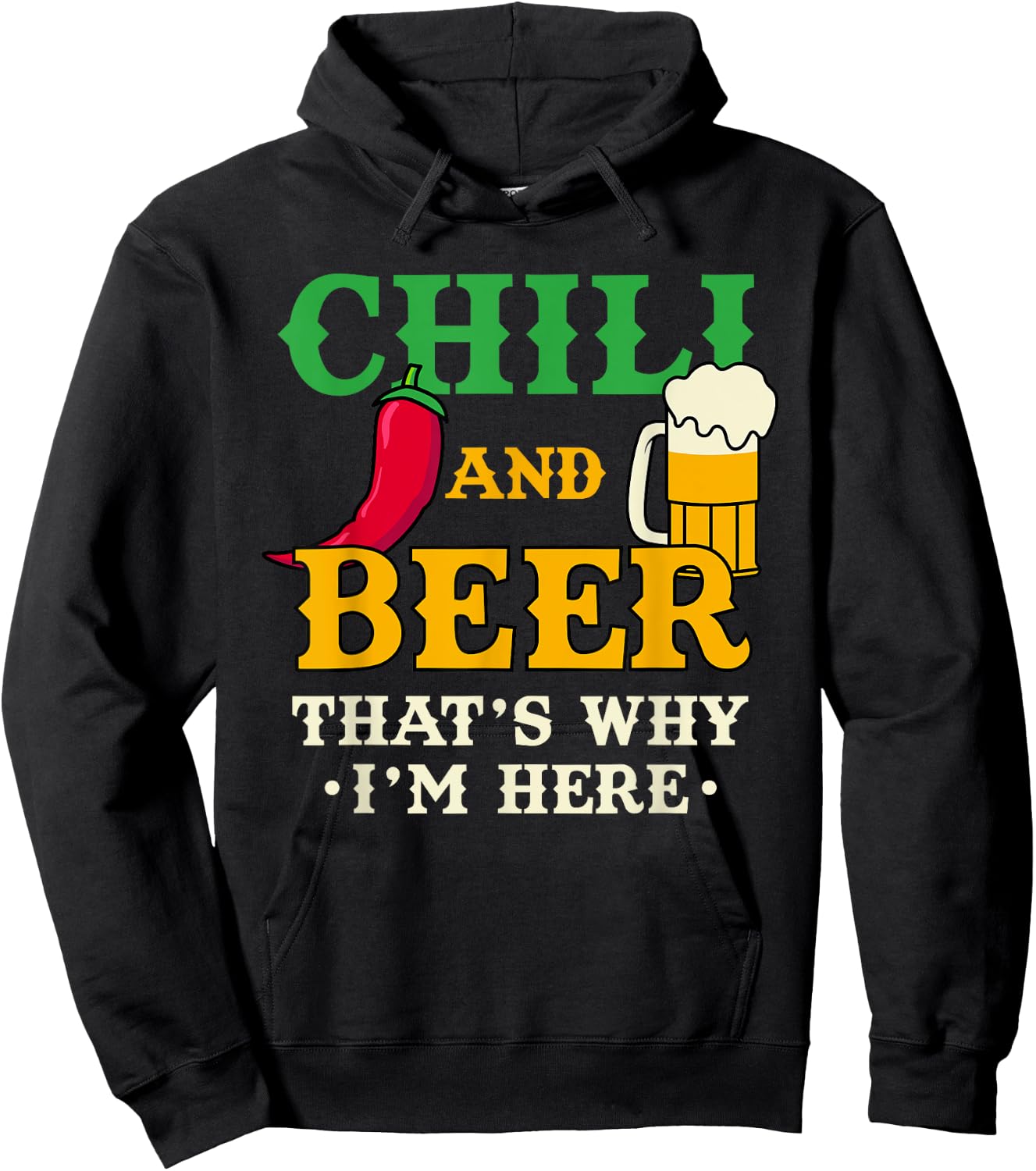 Chili And Beer That's Why I'm Here Funny Spicy Food Drinking Hoodie - Hoodie | Black
