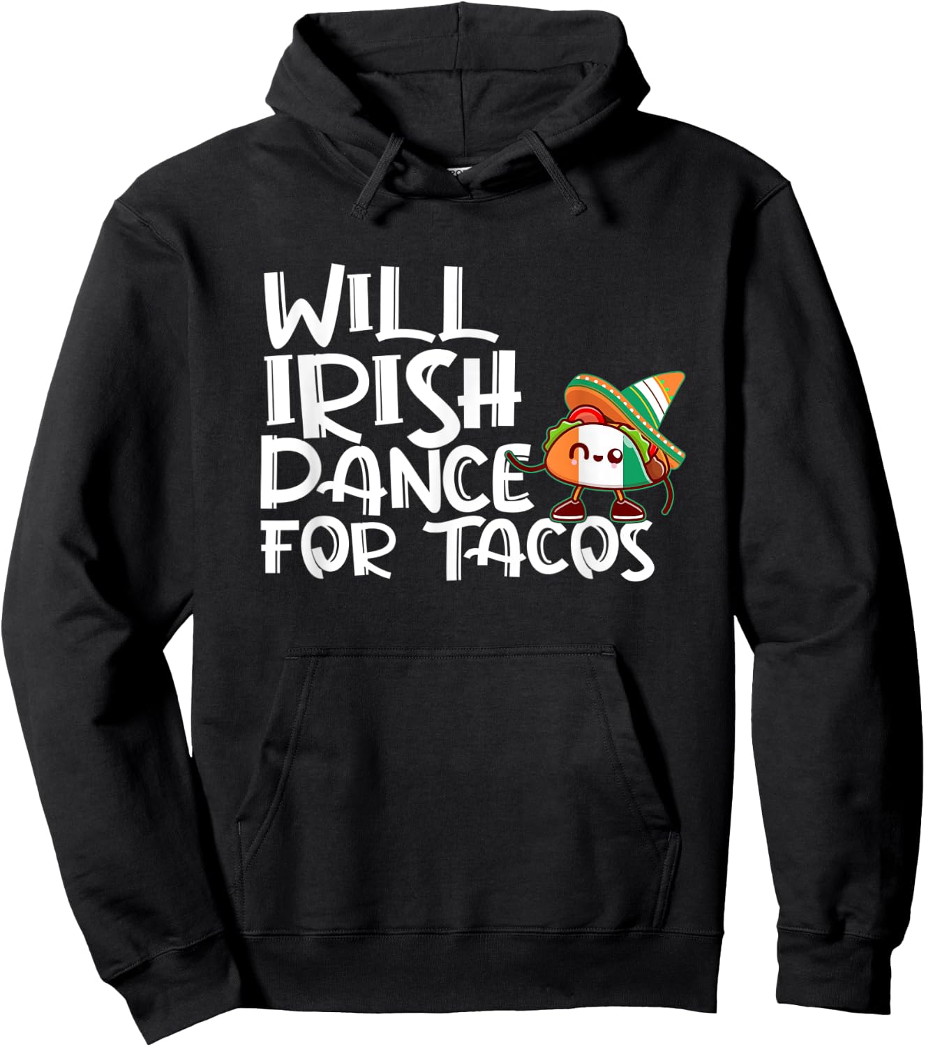 Will Irish Dance For Tacos St Patricks Day Funny Tacos Lover Hoodie - Hoodie | Black