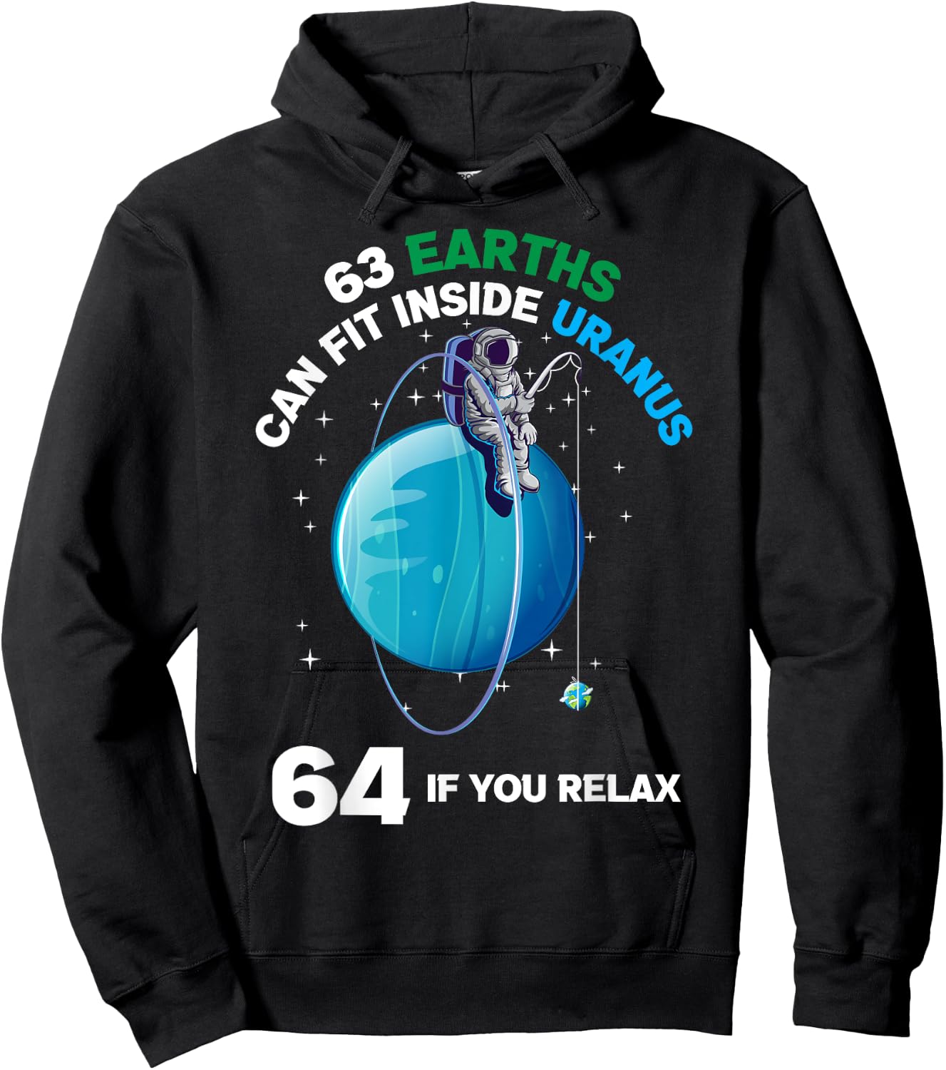 63 Earths Fit Inside Uranus 64 If You Relax Space Science Hoodie - Hoodie | Black