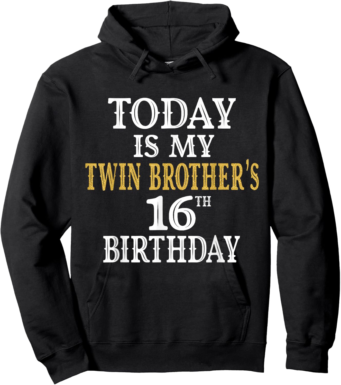 Today Is My Twin Brother's 16th Birthday Party 16 Years Old Hoodie - Hoodie | Black