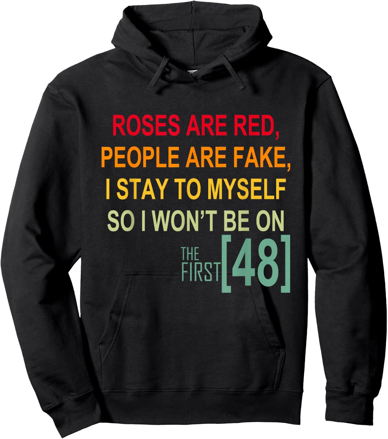 Roses Are Red People Are Fake I Stay To Myself First 48 Hoodie - Hoodie | Black