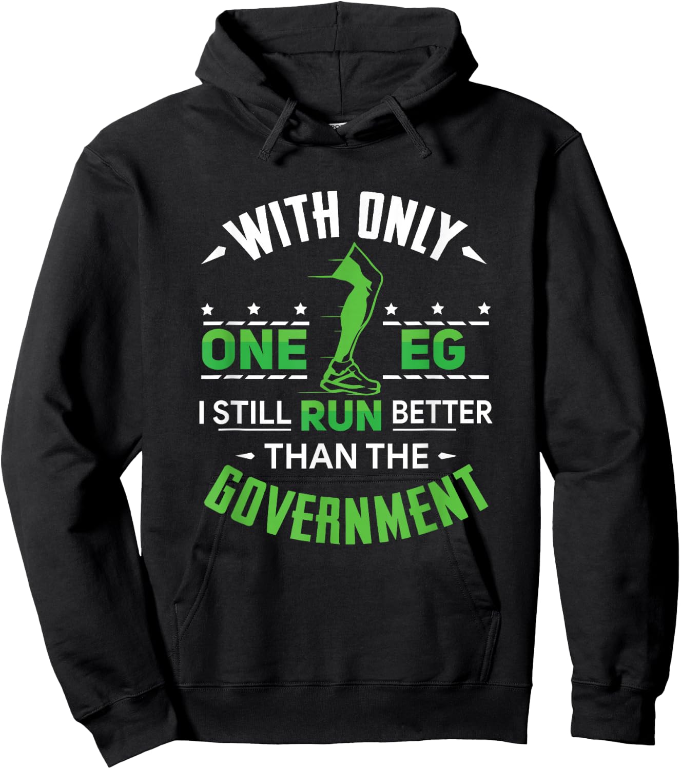 With Only One Leg I Still Run Better Than The Government Hoodie - Hoodie | Black