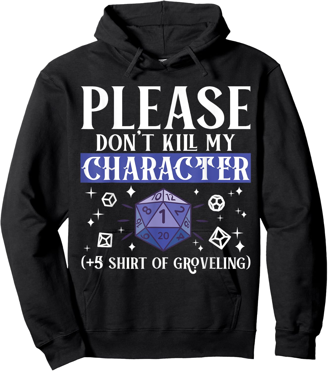 Please Don't Kill My Character +5 Groveling Natural D20 Dice Hoodie - Hoodie | Black